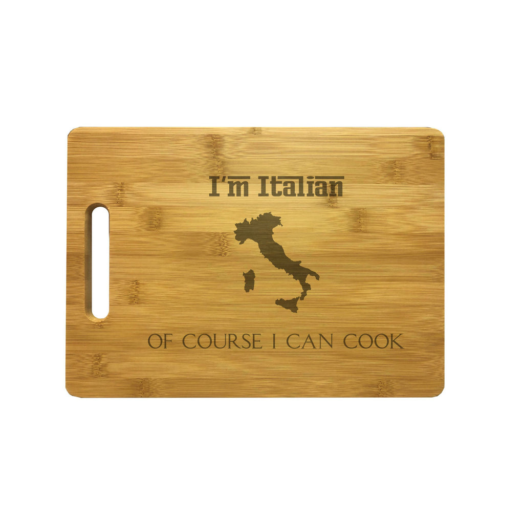 I'm Italian Of Course I Can Cook Engraved Natural Wood Cutting Boards, Bamboo or Maple, Funny Cooking Gifts