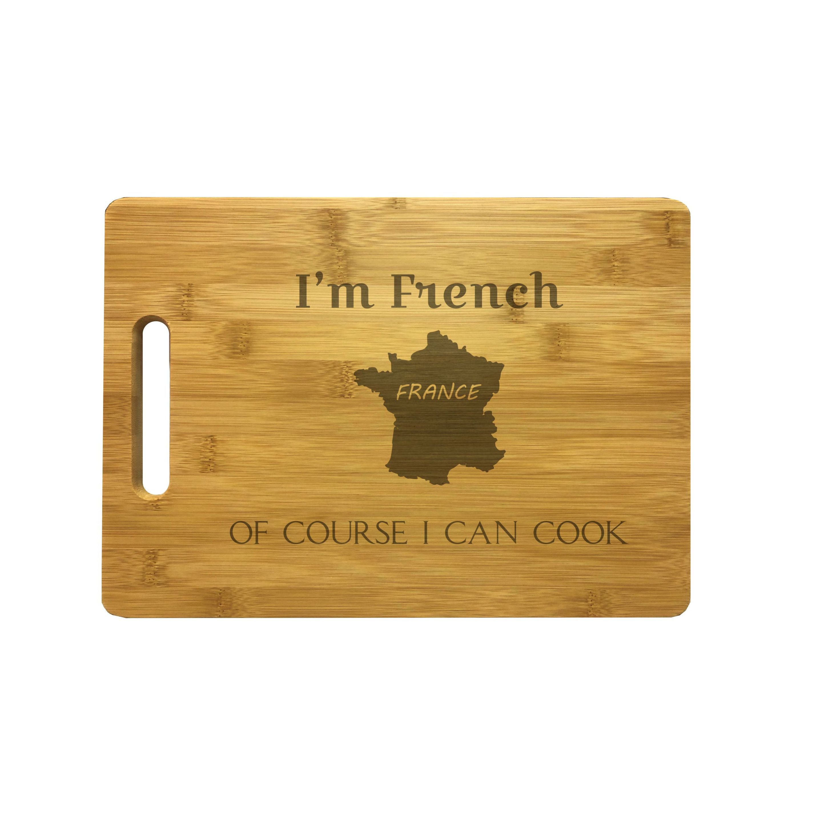 I'm French Of Course I Can Cook Engraved Natural Wood Cutting Boards, Bamboo or Maple, Funny Cooking Gifts