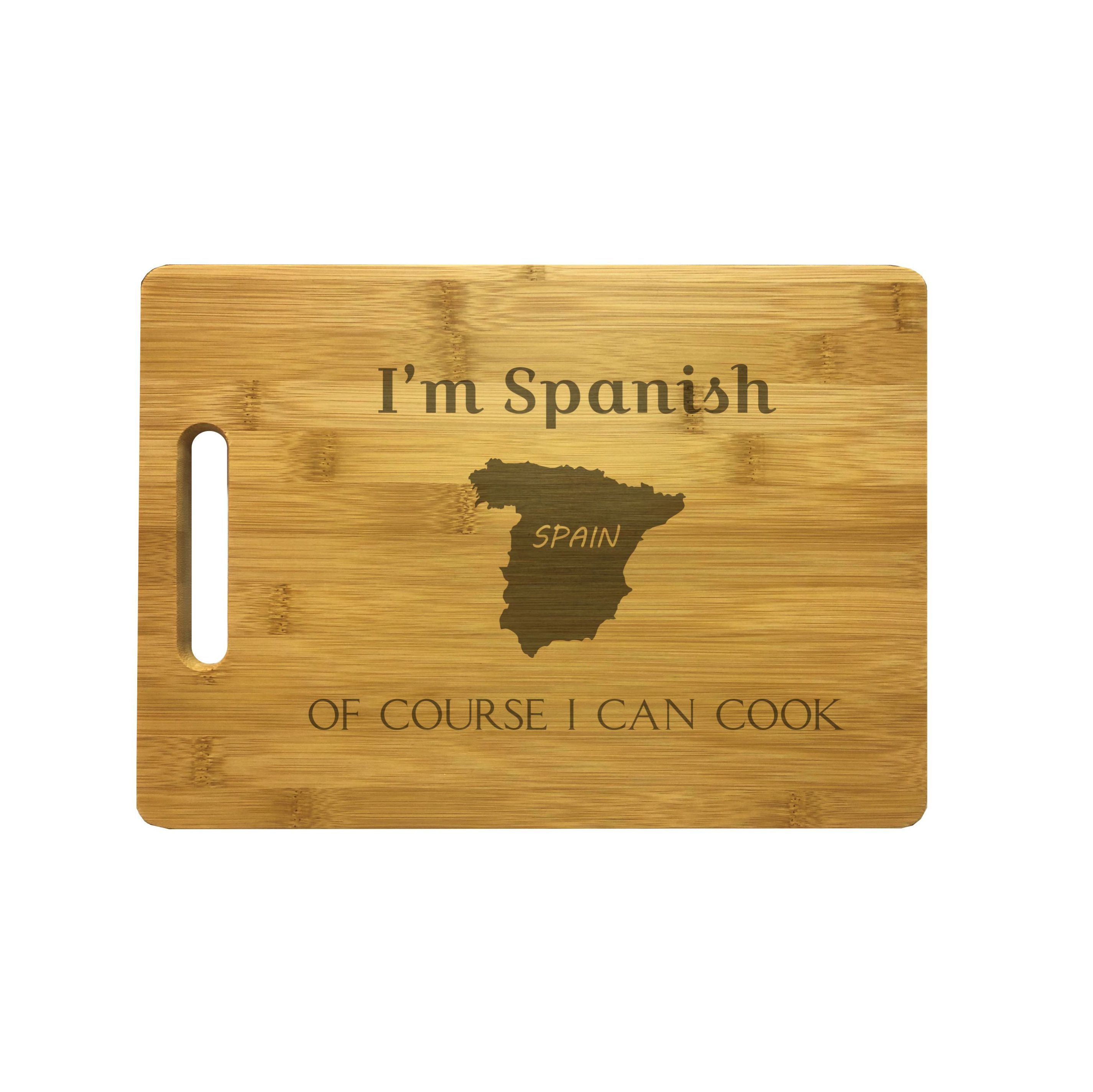 I'm Spanish Of Course I Can Cook Engraved Natural Wood Cutting Boards, Bamboo or Maple, Funny Cooking Gifts