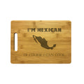 I'm Mexican Of Course I Can Cook Engraved Natural Wood Cutting Boards, Bamboo or Maple, Funny Cooking Gifts