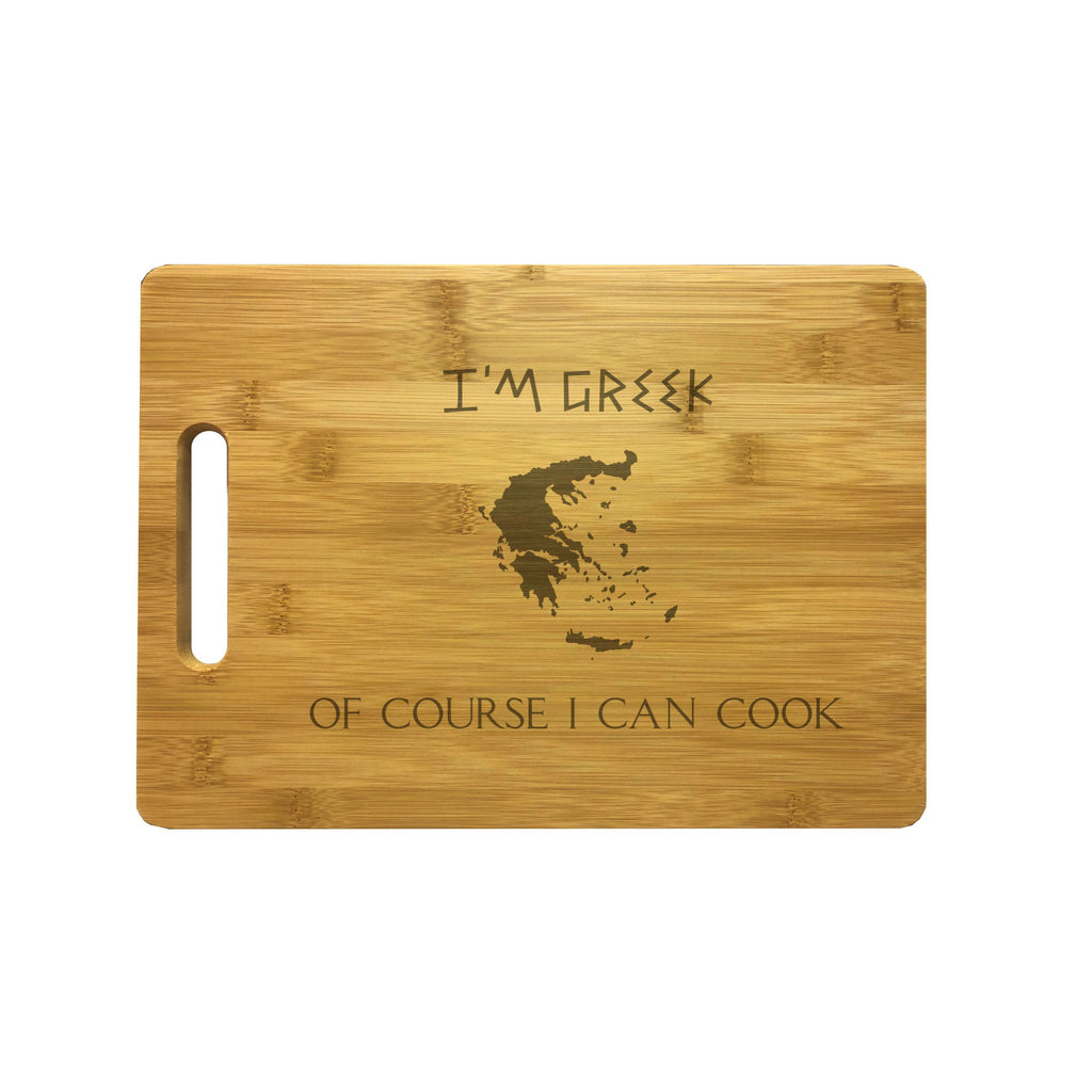 I'm Greek Of Course I Can Cook Engraved Natural Wood Cutting Boards, Bamboo or Maple, Funny Cooking Gifts