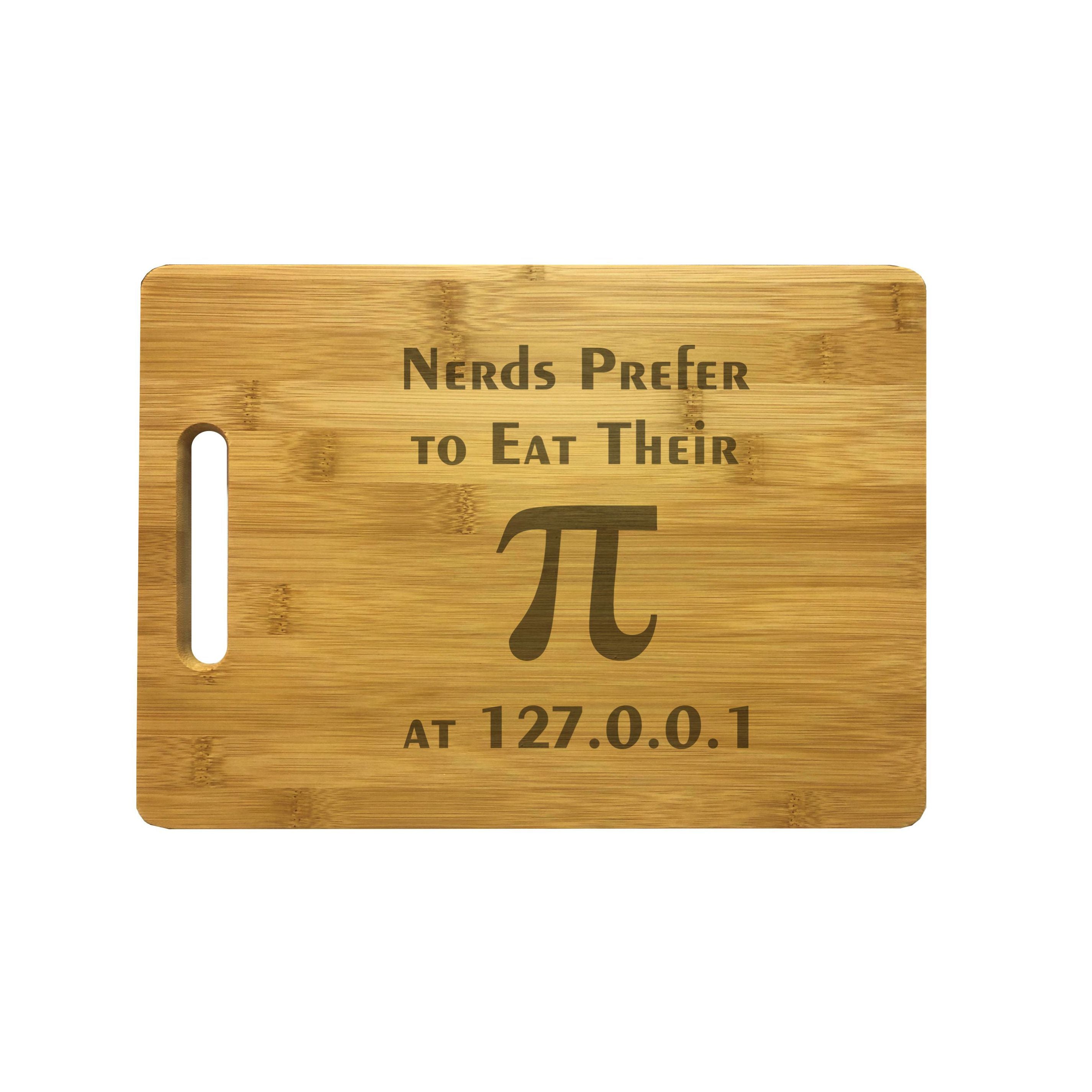 Nerds Prefer to Eat Their Pi at Home Engraved Natural Wood Cutting Boards, Bamboo or Maple, Nerdy Gift