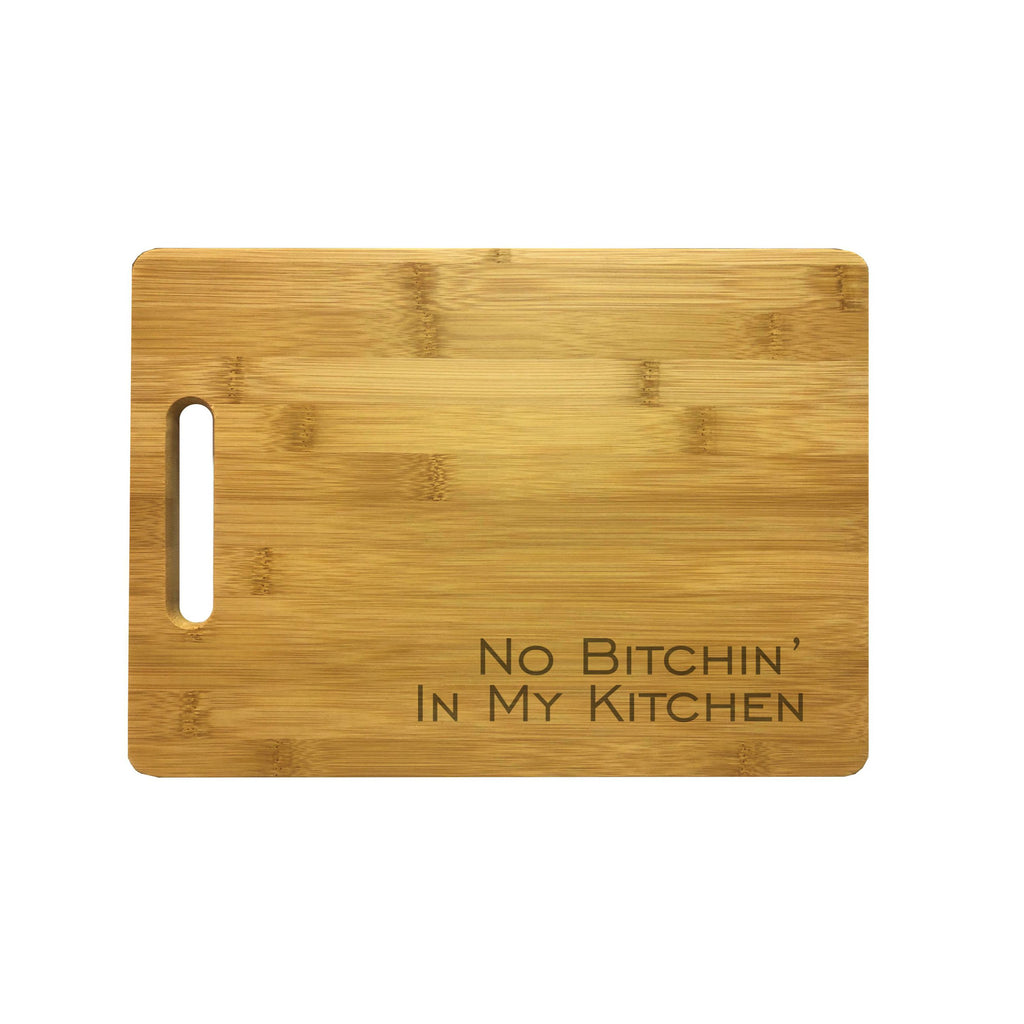No Bitchin in my Kitchen Engraved Natural Wood Cutting Boards, Bamboo or Maple, Funny Cooking Gift