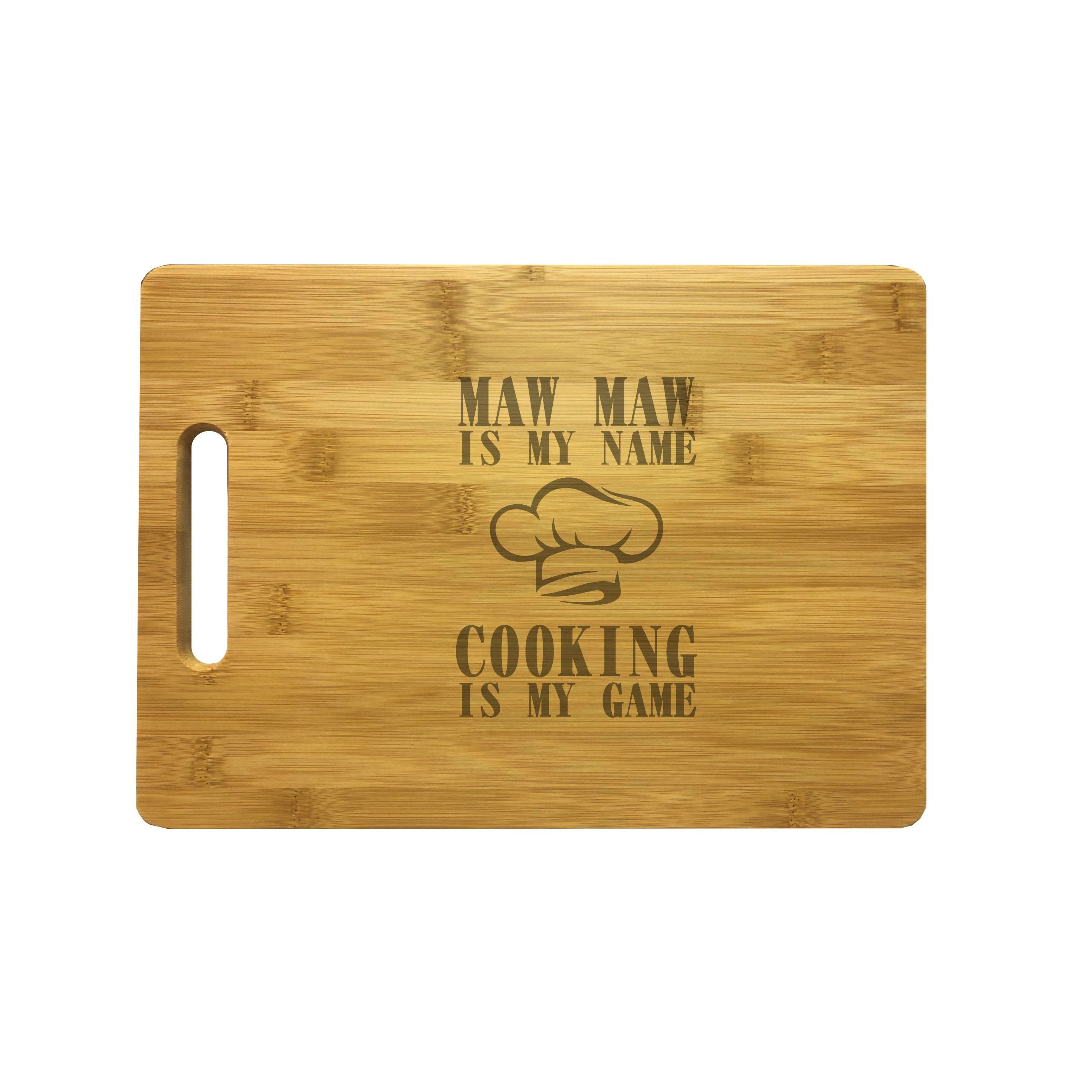 Maw Maw My Name Cooking My Game Engraved Natural Wood Cutting Boards, Bamboo or Maple, MawMaw Gift