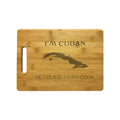 I'm Cuban Of Course I Can Cook Engraved Natural Wood Cutting Boards, Bamboo or Maple, Funny Gift