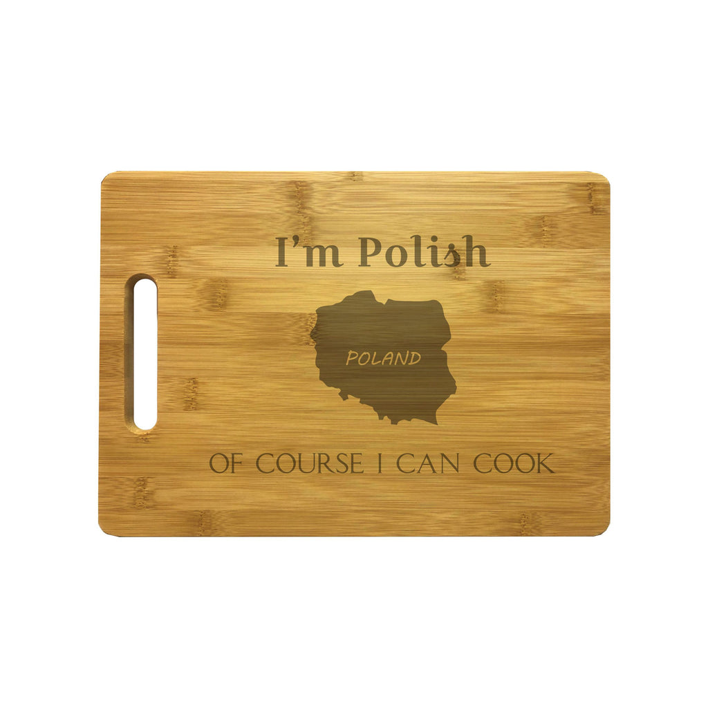 I'm Polish Of Course I Can Cook Engraved Natural Wood Cutting Boards, Bamboo or Maple, Funny Gift
