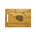 I'm Polish Of Course I Can Cook Engraved Natural Wood Cutting Boards, Bamboo or Maple, Funny Gift
