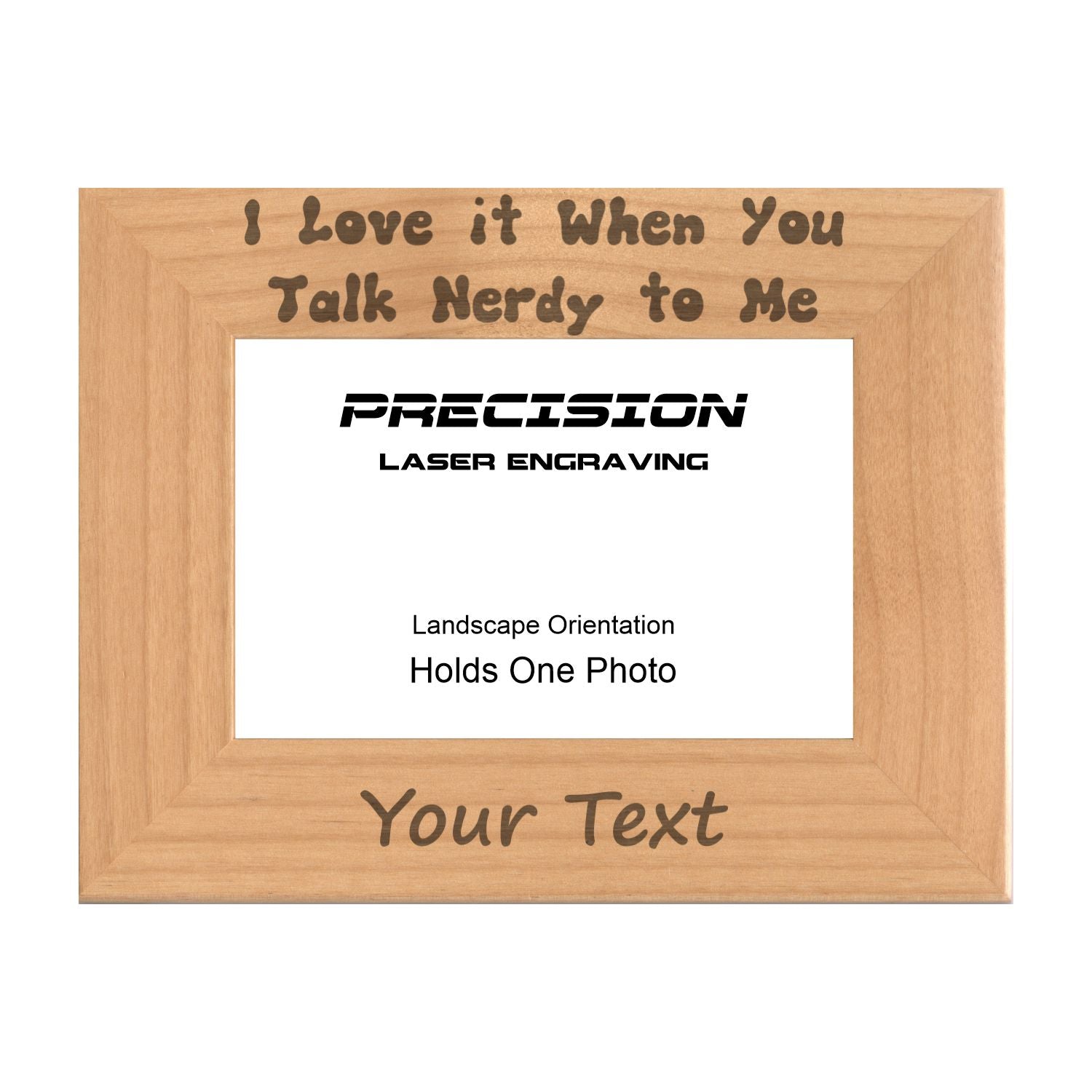 Personalized Love it When You Talk Nerdy to Me Engraved Picture Frame, Natural Wood Photo Frame with Your Custom Text, 4x6 5x7 8x10