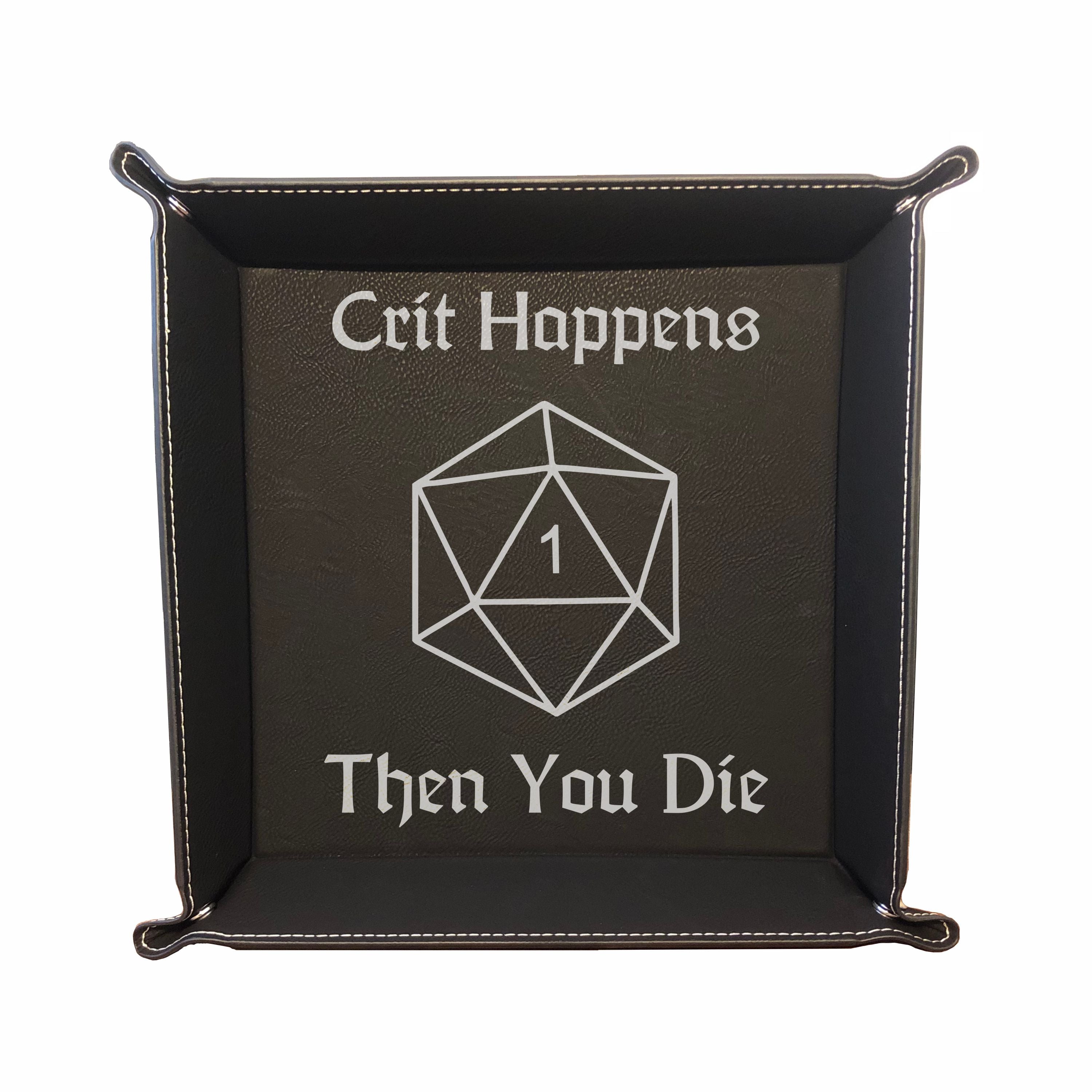 Funny DND Dice Tray Crit Happens Then You Die Engraved Leatherette Snap Tray, DND Gifts Dungeons Dragons