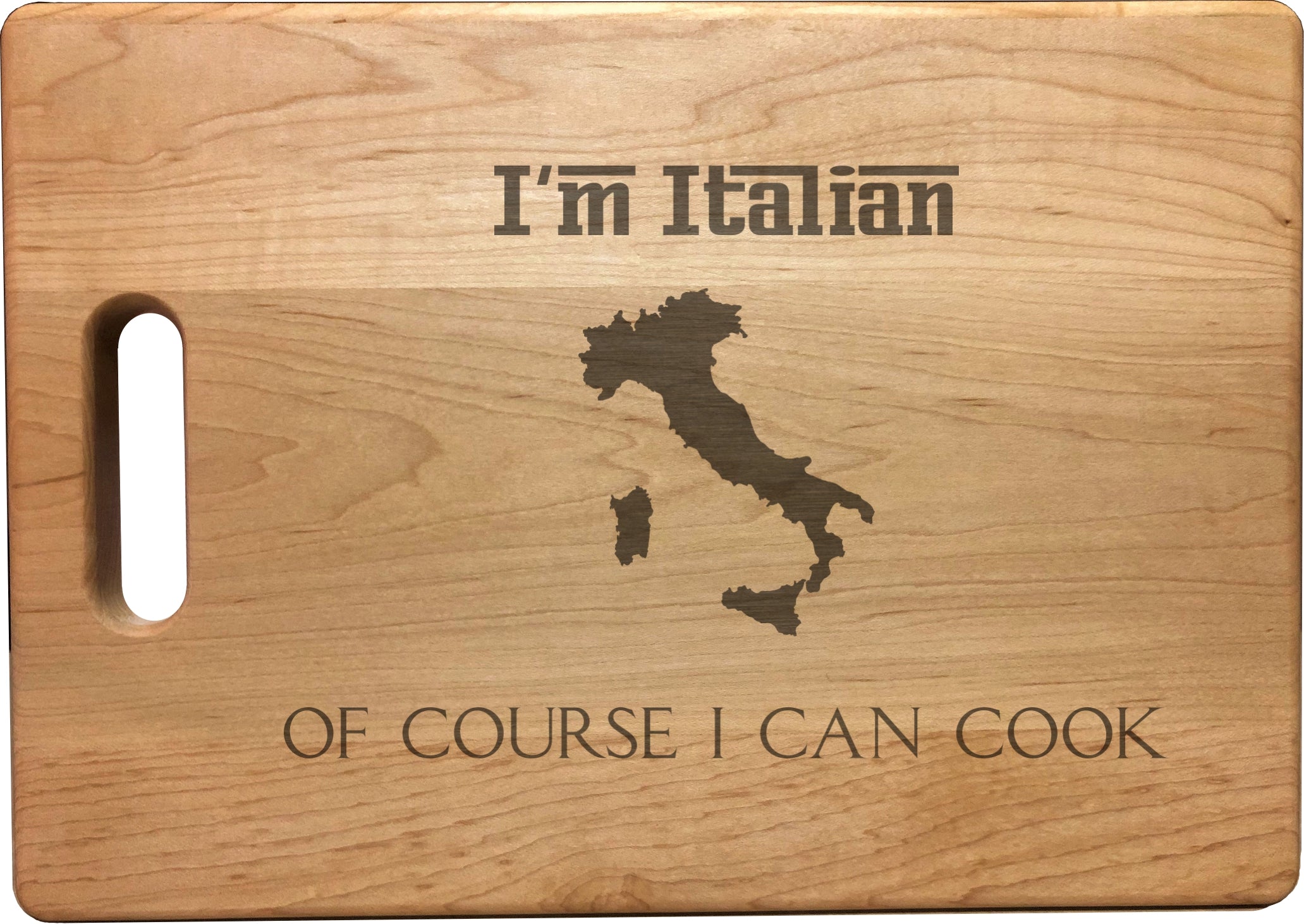 I'm Italian Of Course I Can Cook Engraved Natural Wood Cutting Boards, Bamboo or Maple, Funny Cooking Gifts