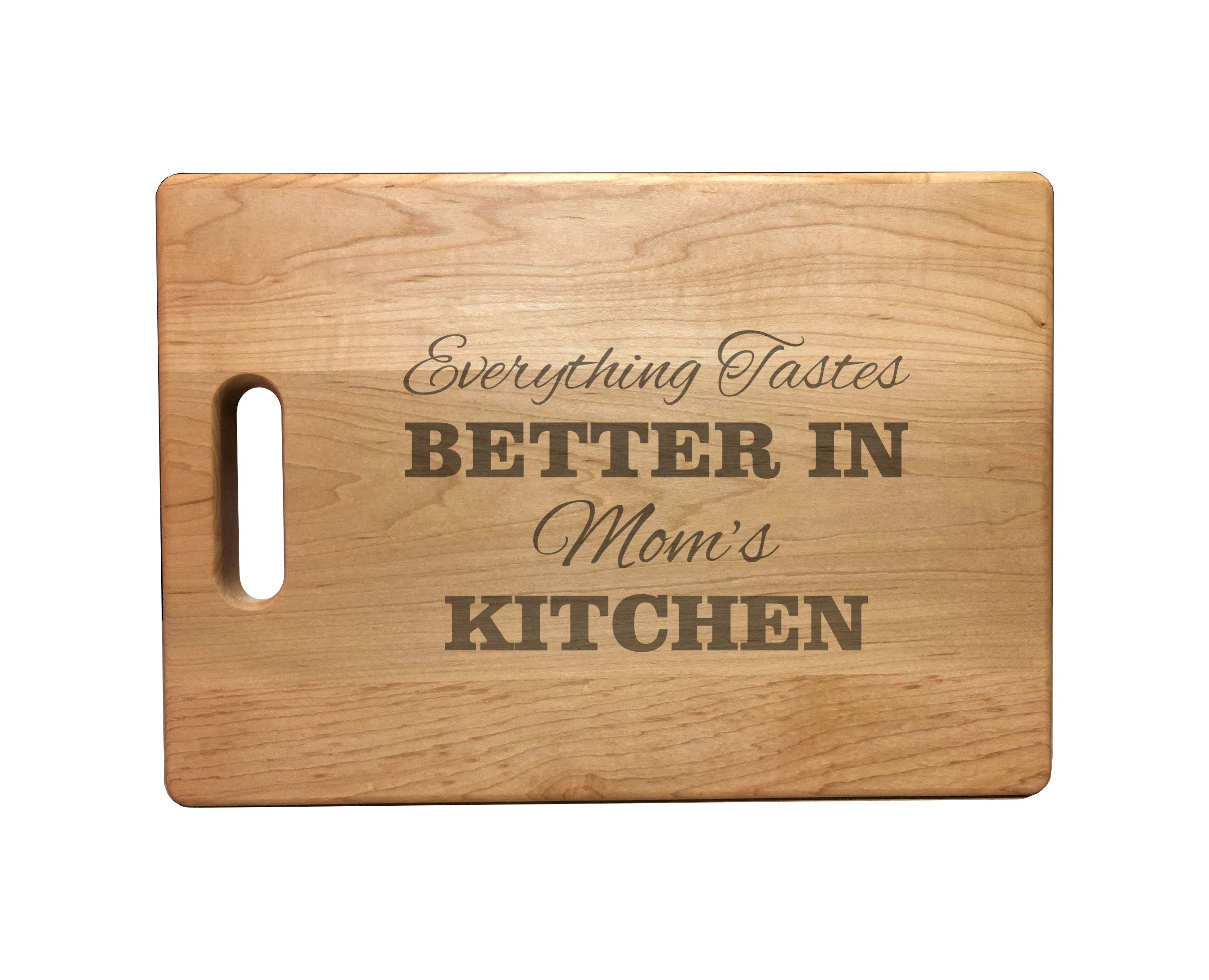 Everything Tastes Better in Mom's Kitchen Engraved Natural Wood Cutting Boards, Bamboo or Maple, Mom Gift