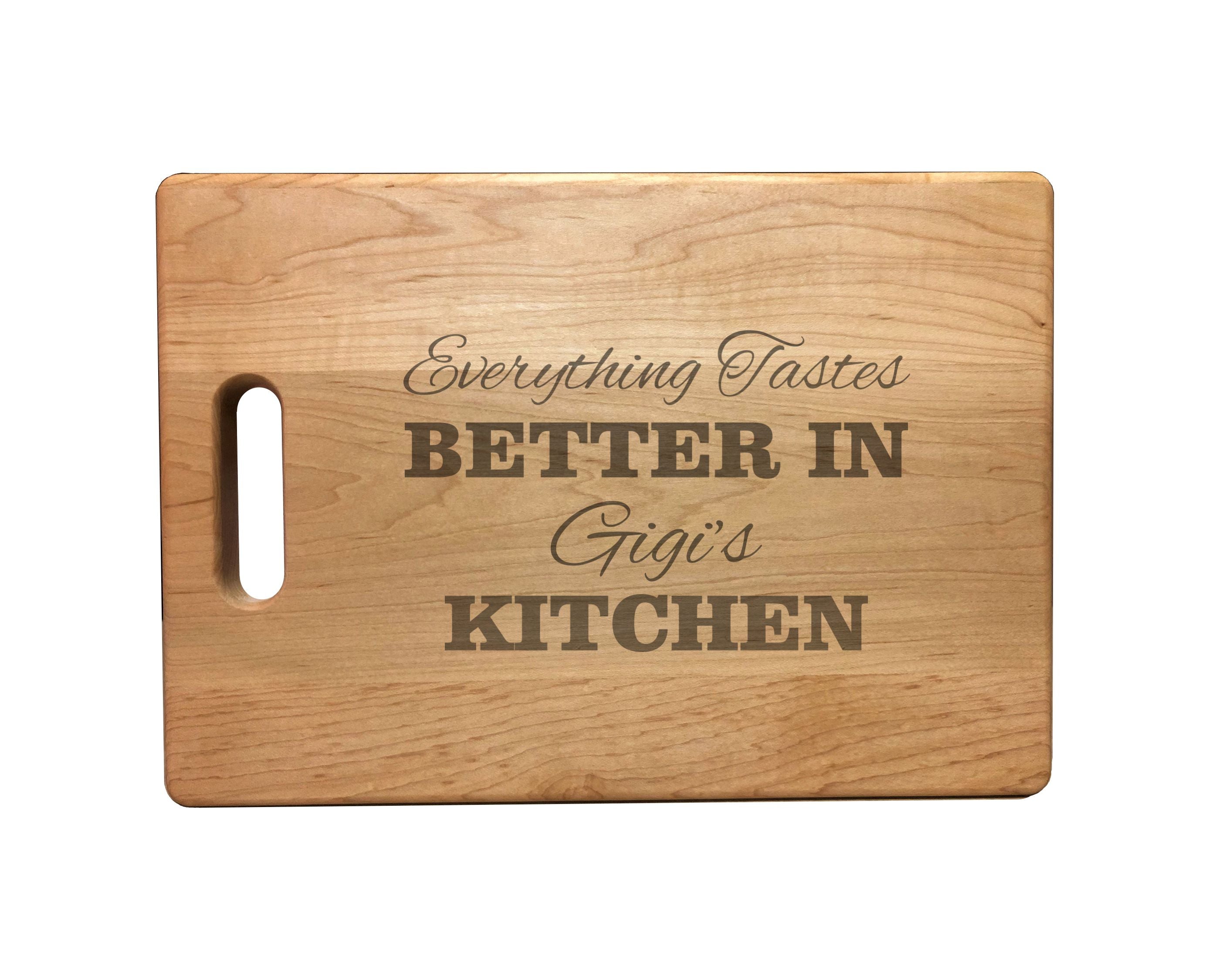 Everything Tastes Better in Gigi's Kitchen Engraved Natural Wood Cutting Boards, Bamboo or Maple, Gigi Gift