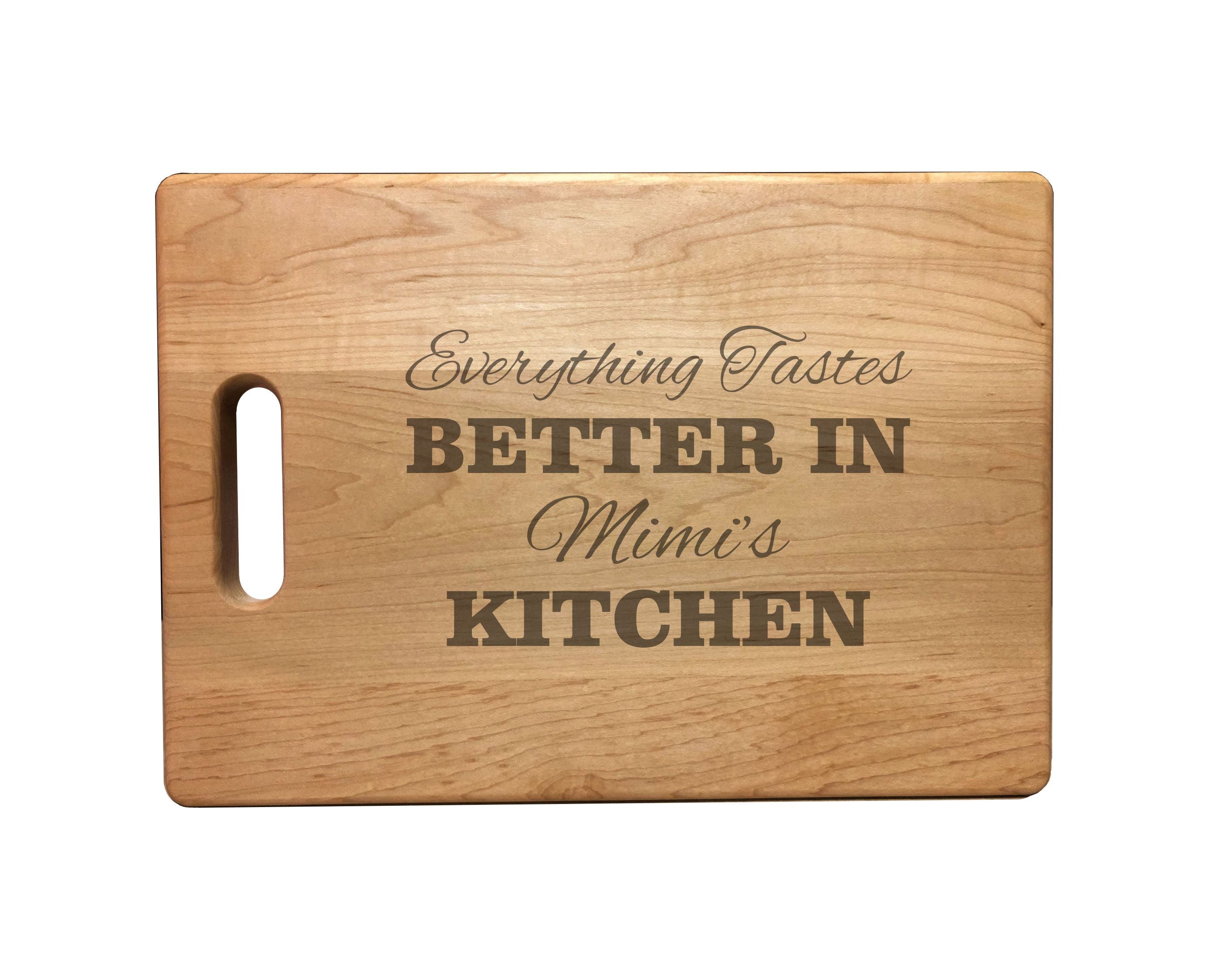 Everything Tastes Better in Mimi's Kitchen Engraved Natural Wood Cutting Boards, Bamboo or Maple, Mimi Gift