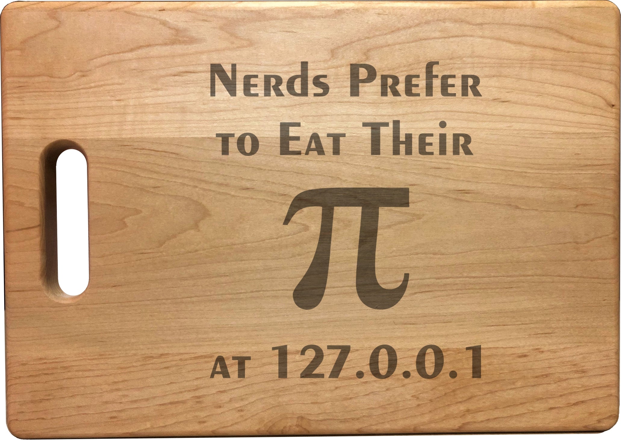 Nerds Prefer to Eat Their Pi at Home Engraved Natural Wood Cutting Boards, Bamboo or Maple, Nerdy Gift