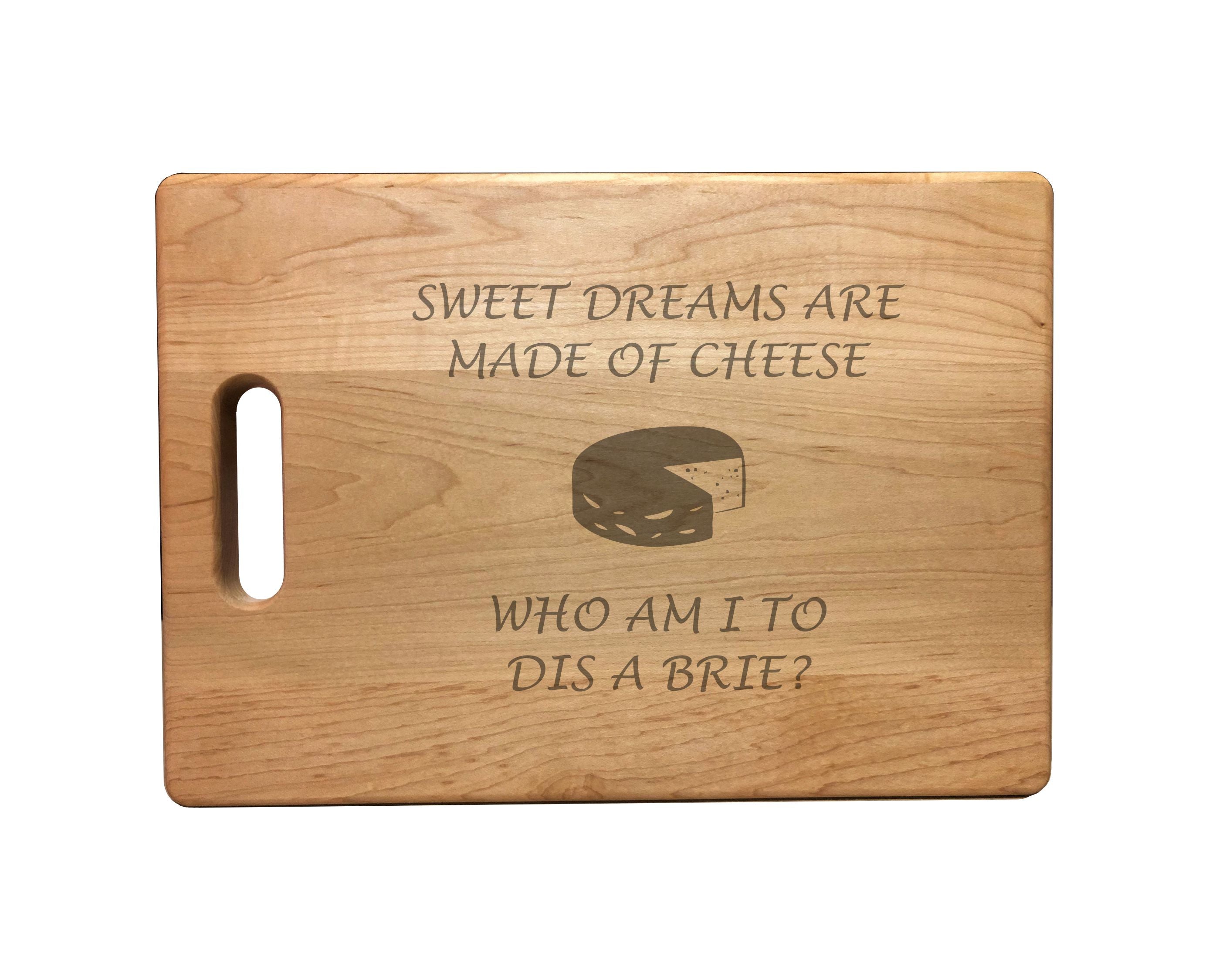 Sweet Dreams are Made of Cheese Engraved Natural Wood Cutting Boards, Bamboo or Maple, Funny Gifts
