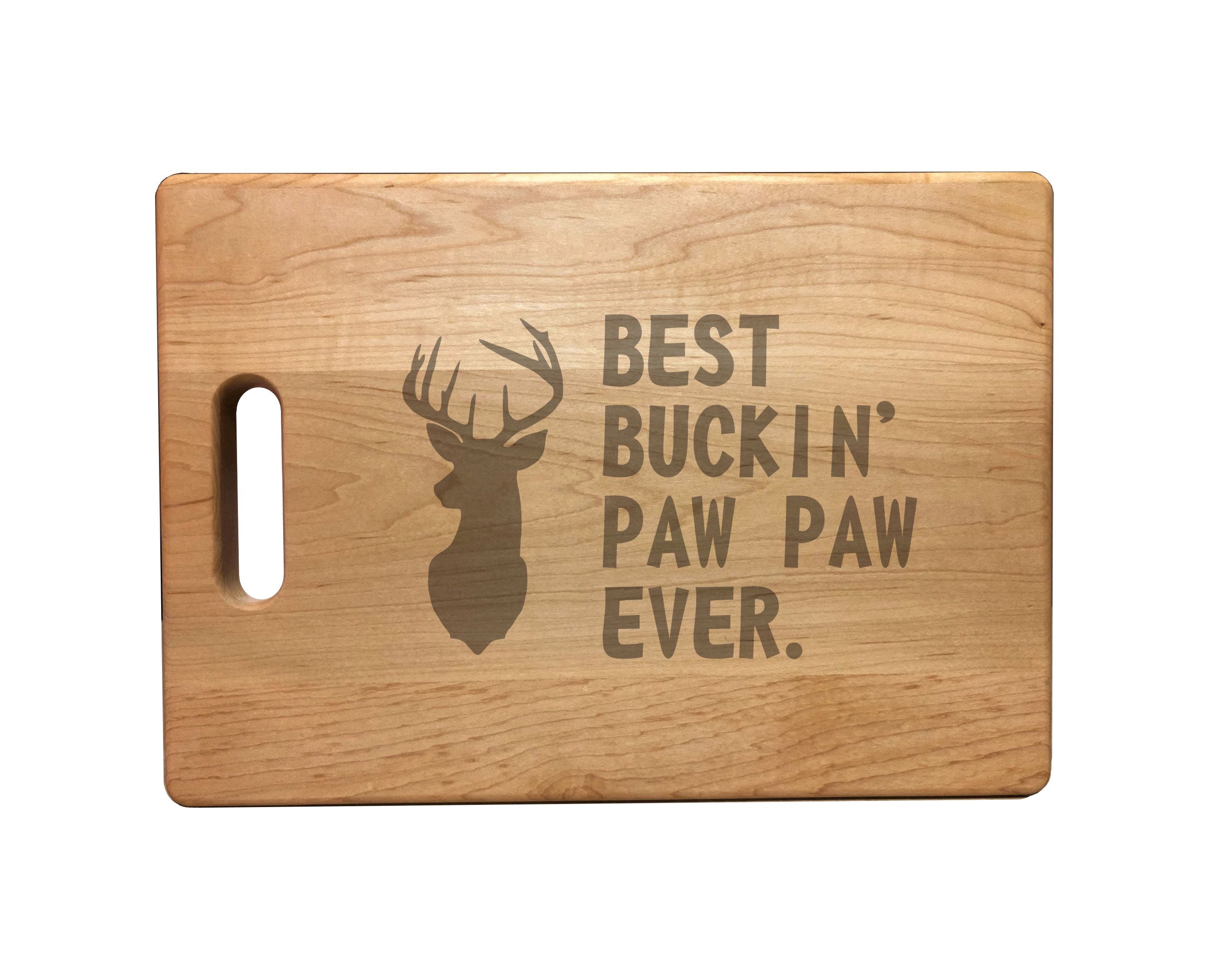 Best Buckin Paw Paw Ever Engraved Natural Wood Cutting Boards, Bamboo or Maple, Funny Hunting Gift