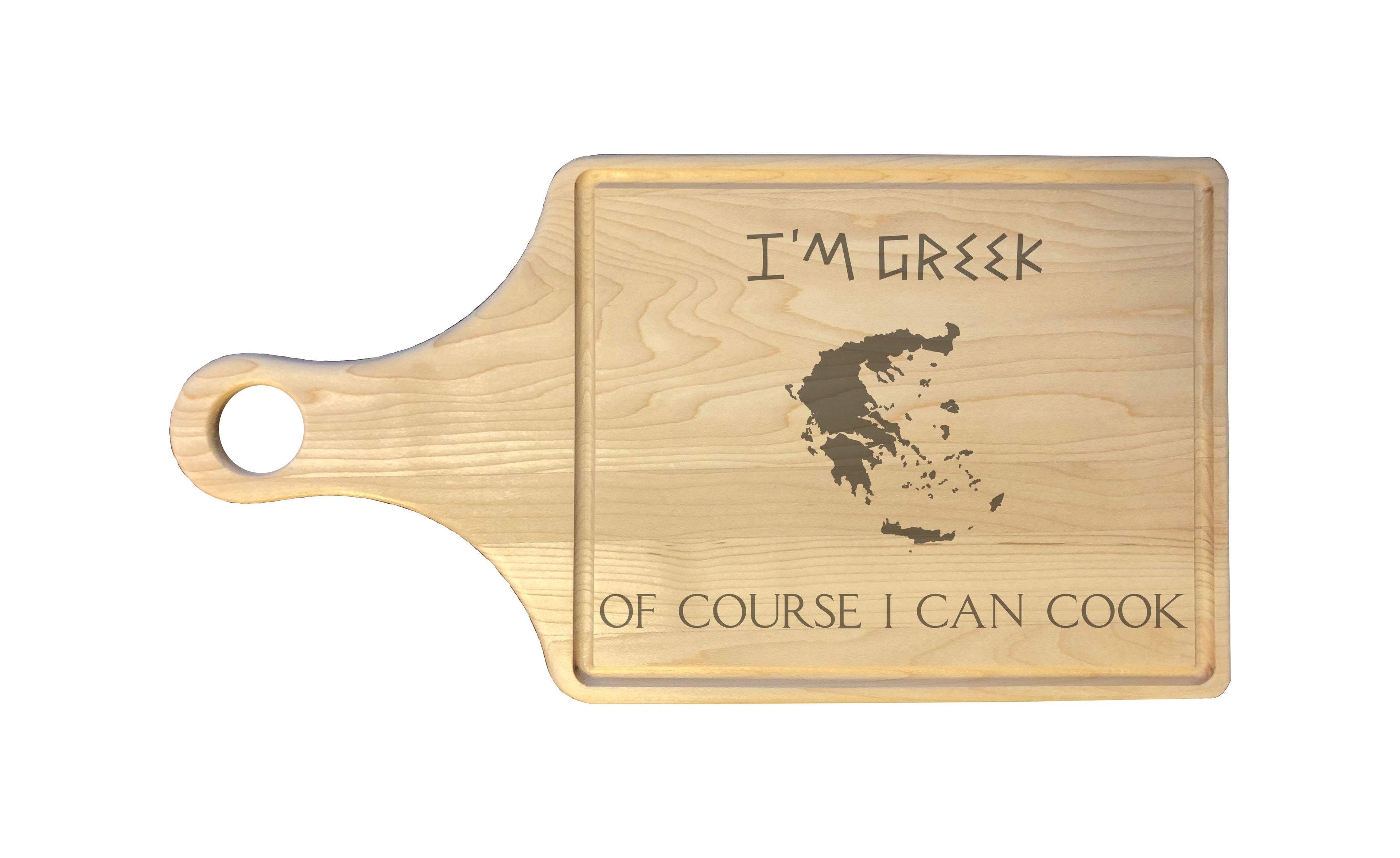 I'm Greek Of Course I Can Cook Engraved Natural Wood Cutting Boards, Bamboo or Maple, Funny Cooking Gifts