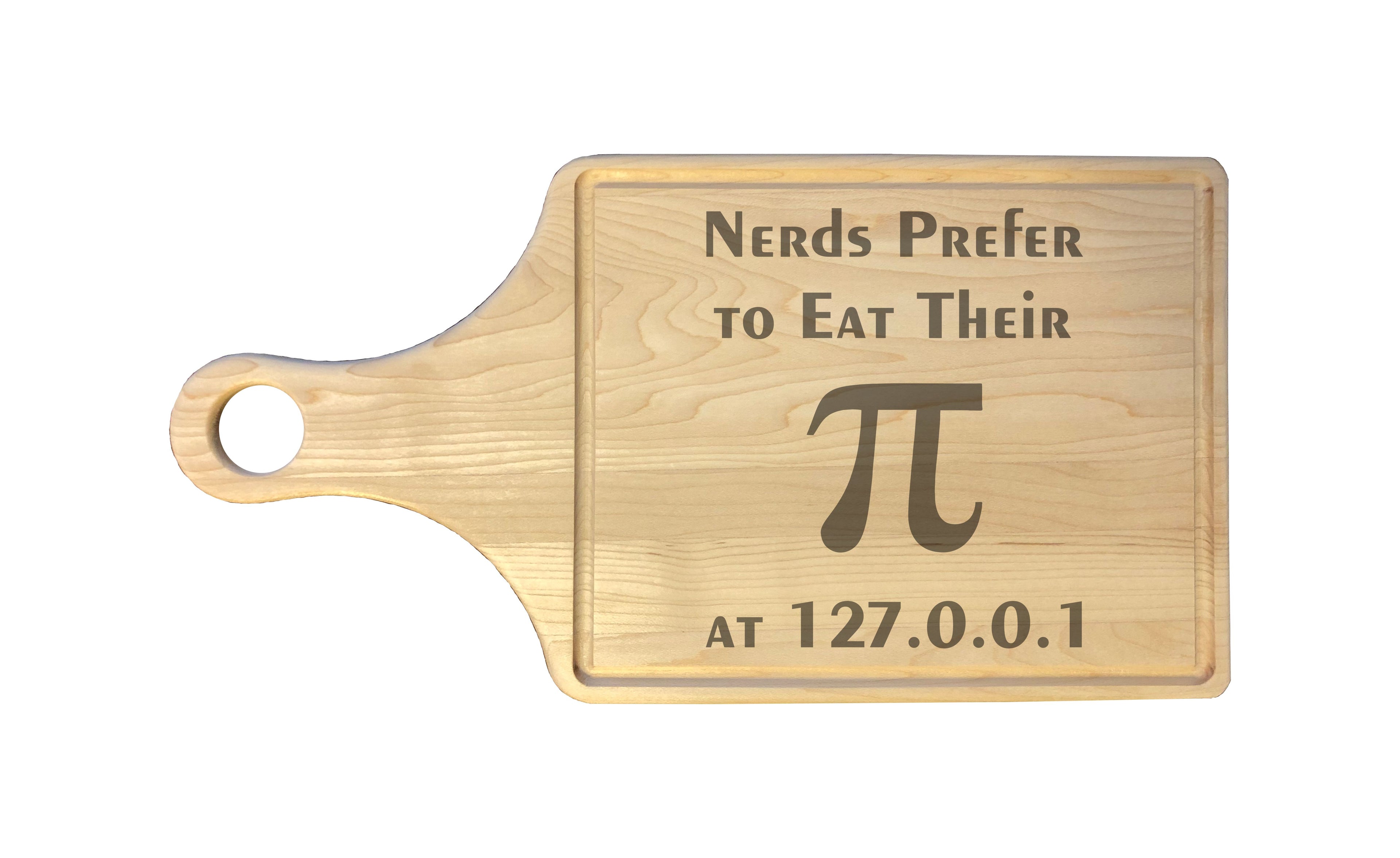 Nerds Prefer to Eat Their Pi at Home Engraved Natural Wood Cutting Boards, Bamboo or Maple, Nerdy Gift