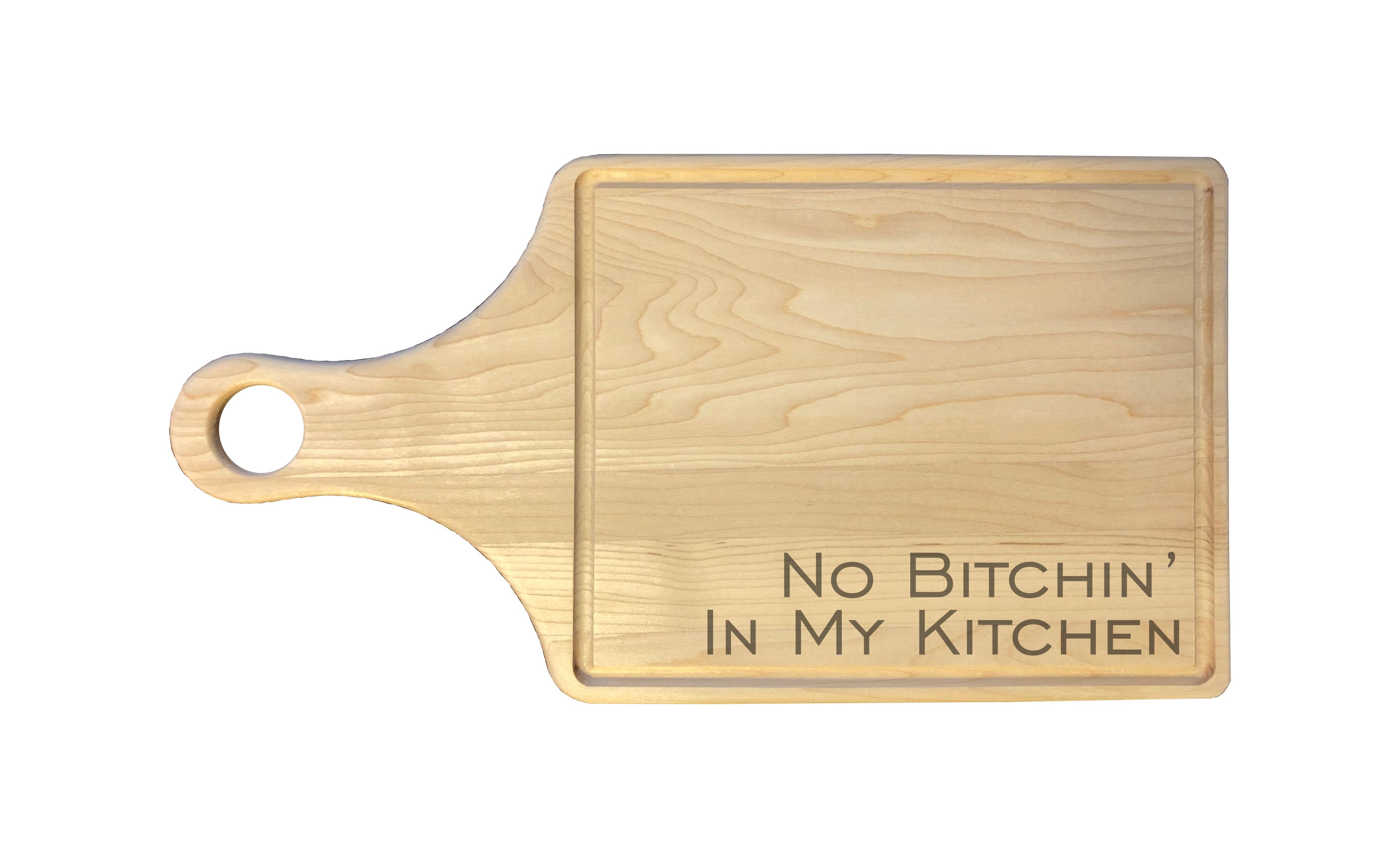 No Bitchin in my Kitchen Engraved Natural Wood Cutting Boards, Bamboo or Maple, Funny Cooking Gift