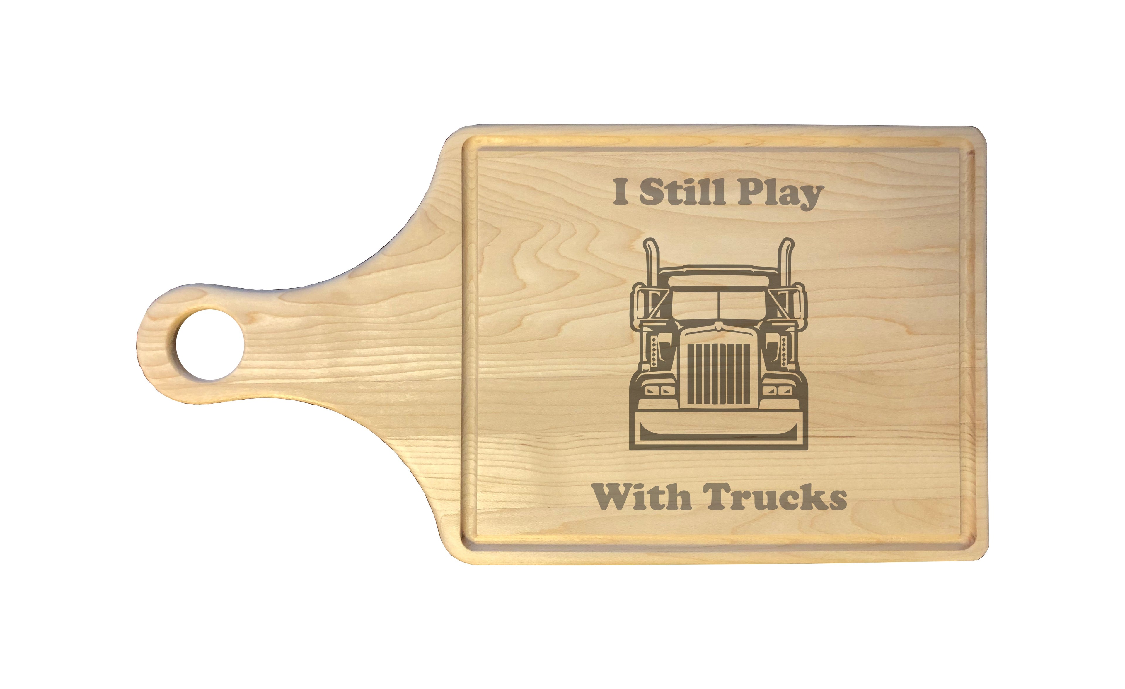 I Still Play With Trucks Big Rig Engraved Natural Wood Cutting Boards, Bamboo or Maple, Trucker Gift