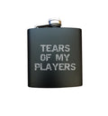 Tears of my Players Engraved 6 oz Stainless Steel Flask, Sets Available