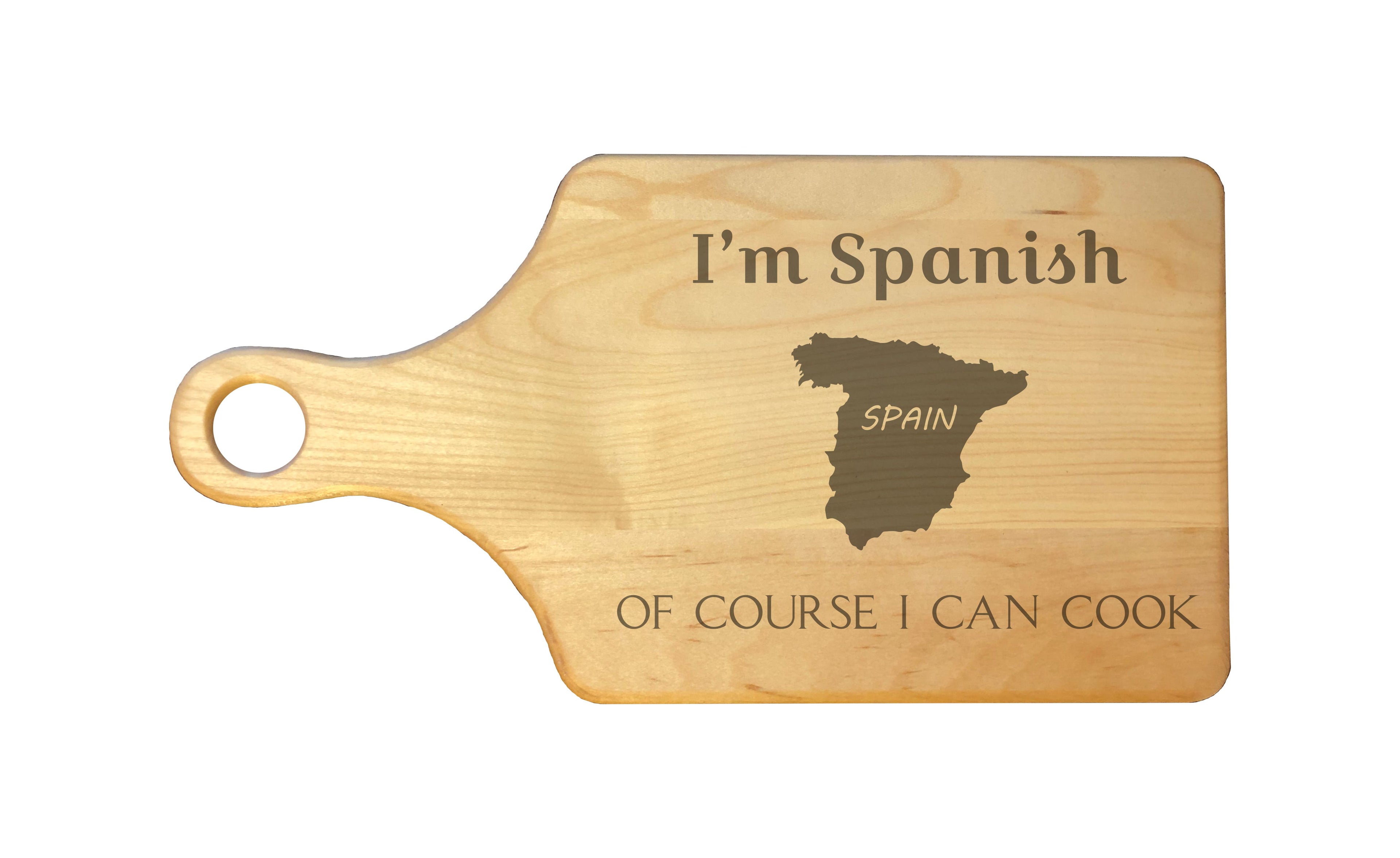 I'm Spanish Of Course I Can Cook Engraved Natural Wood Cutting Boards, Bamboo or Maple, Funny Cooking Gifts