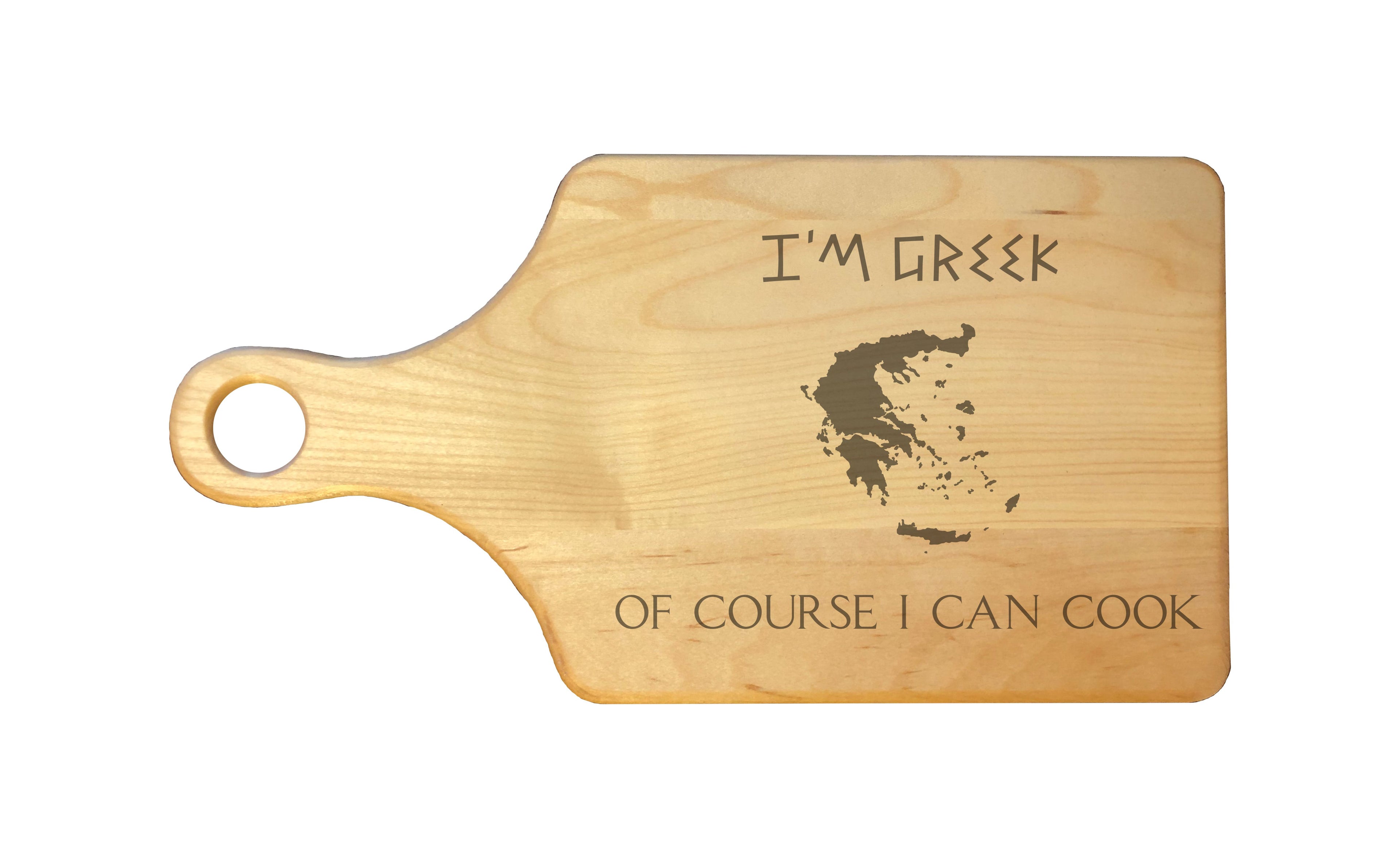 I'm Greek Of Course I Can Cook Engraved Natural Wood Cutting Boards, Bamboo or Maple, Funny Cooking Gifts