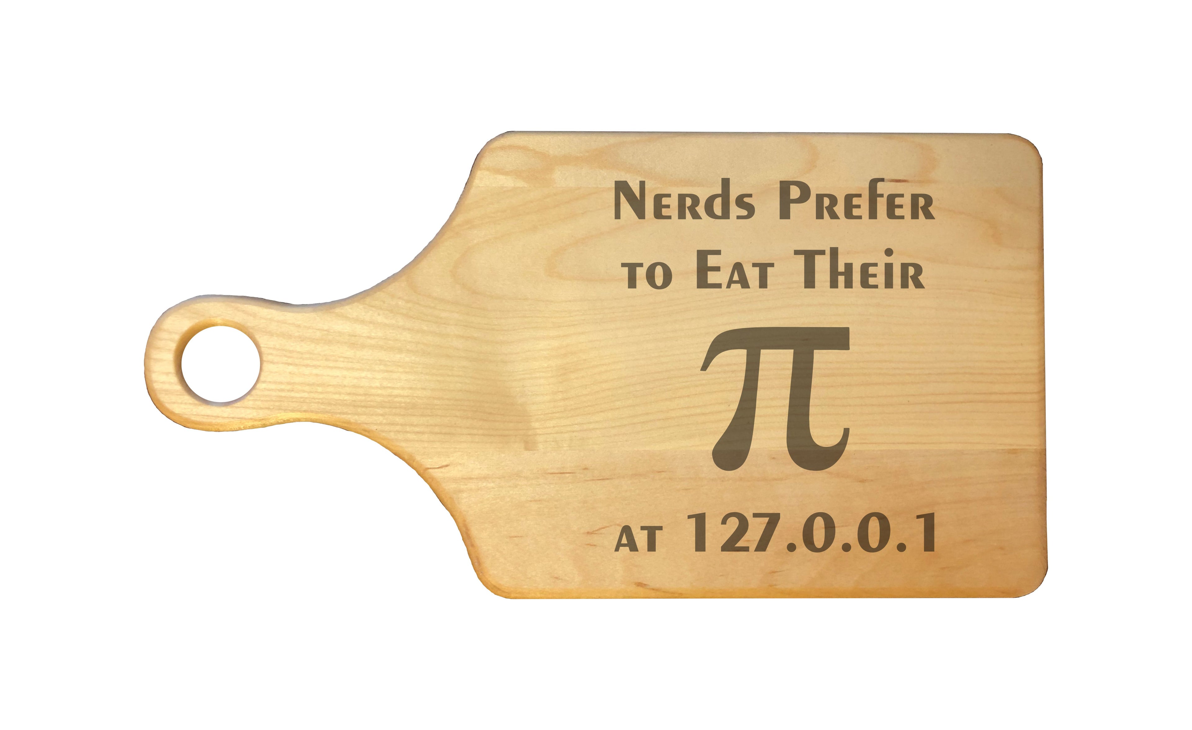 Nerds Prefer to Eat Their Pi at Home Engraved Natural Wood Cutting Boards, Bamboo or Maple, Nerdy Gift