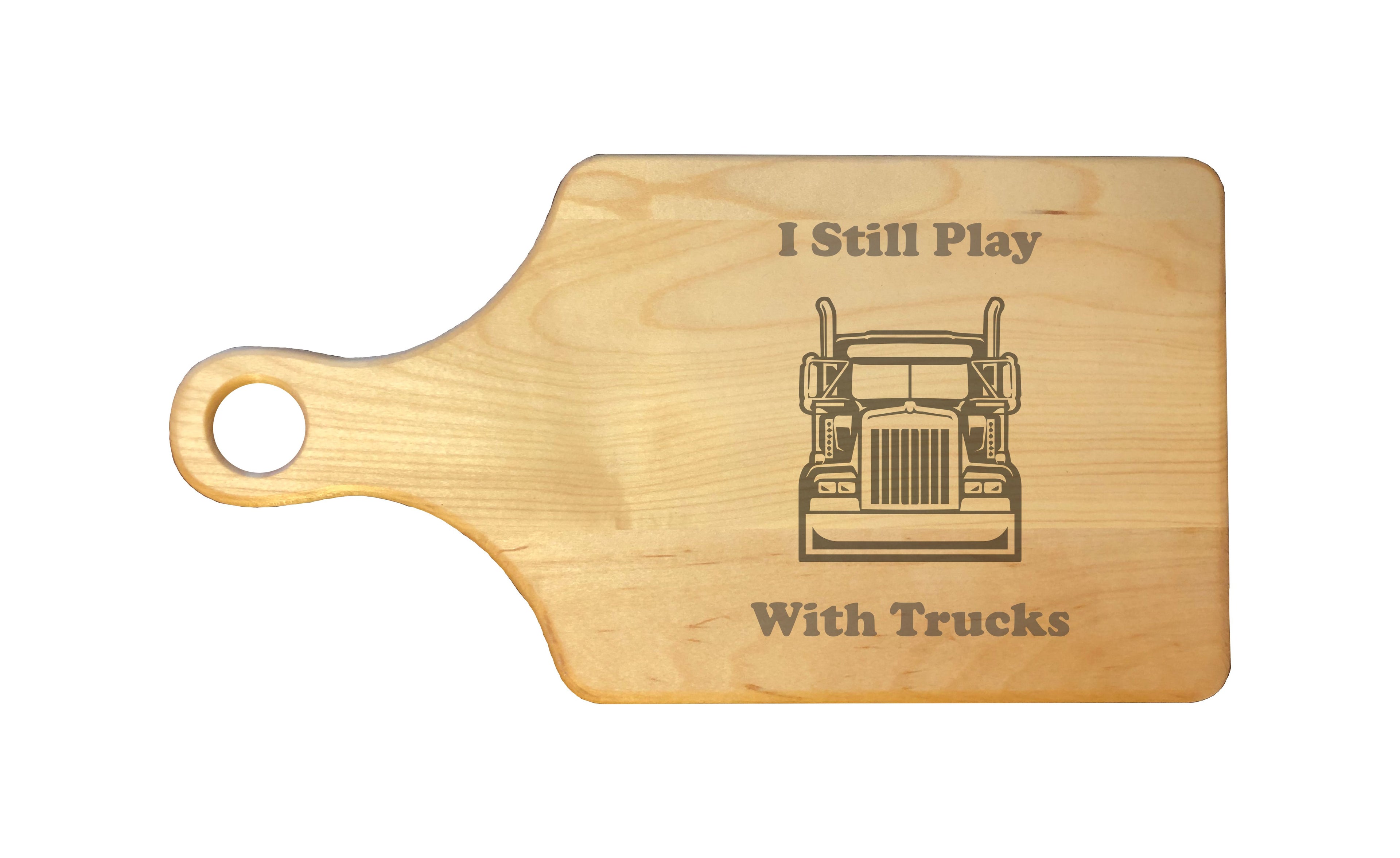 I Still Play With Trucks Big Rig Engraved Natural Wood Cutting Boards, Bamboo or Maple, Trucker Gift
