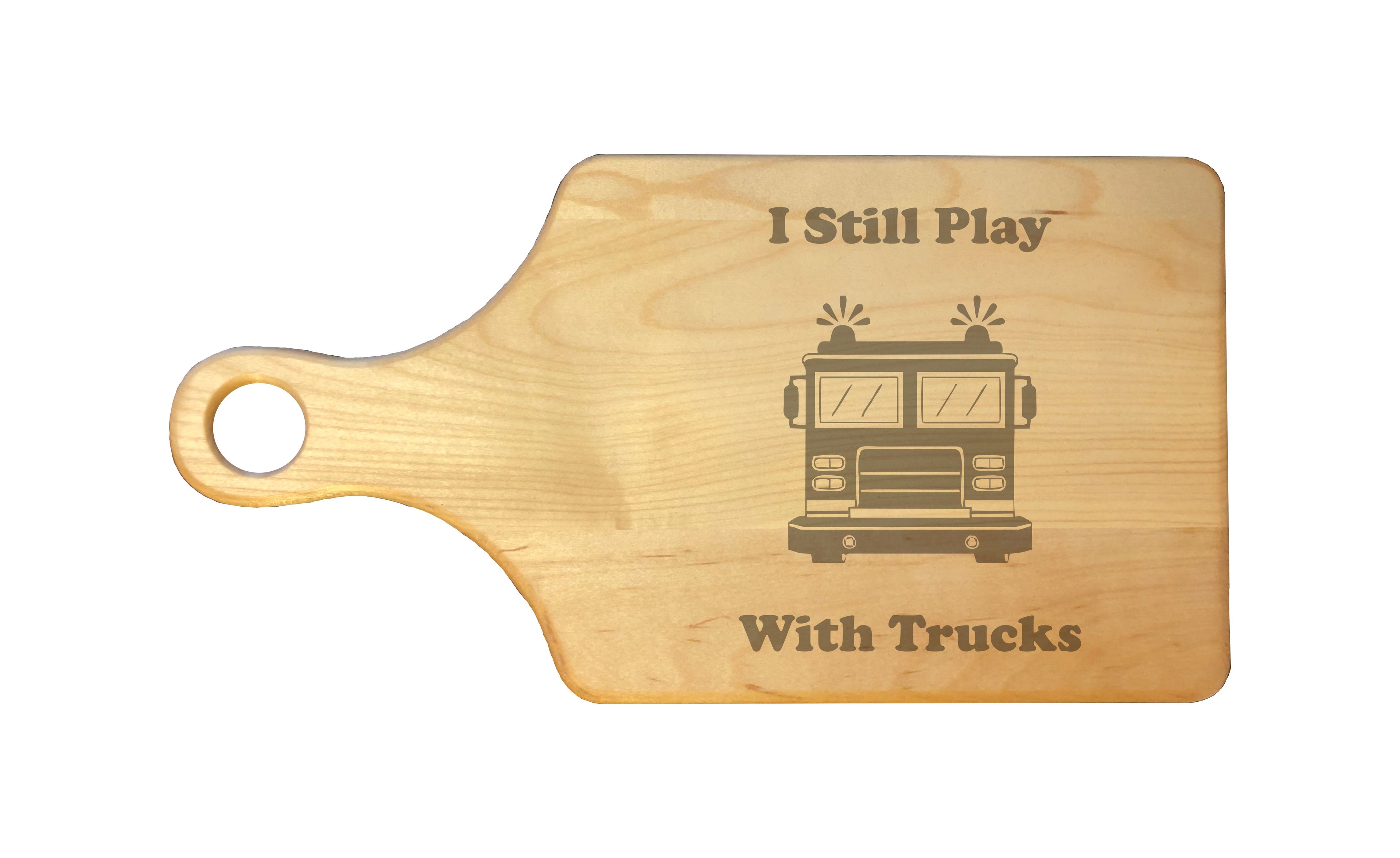 I Still Play With Trucks Firetruck Engraved Natural Wood Cutting Boards, Bamboo or Maple, Firefighter Gift