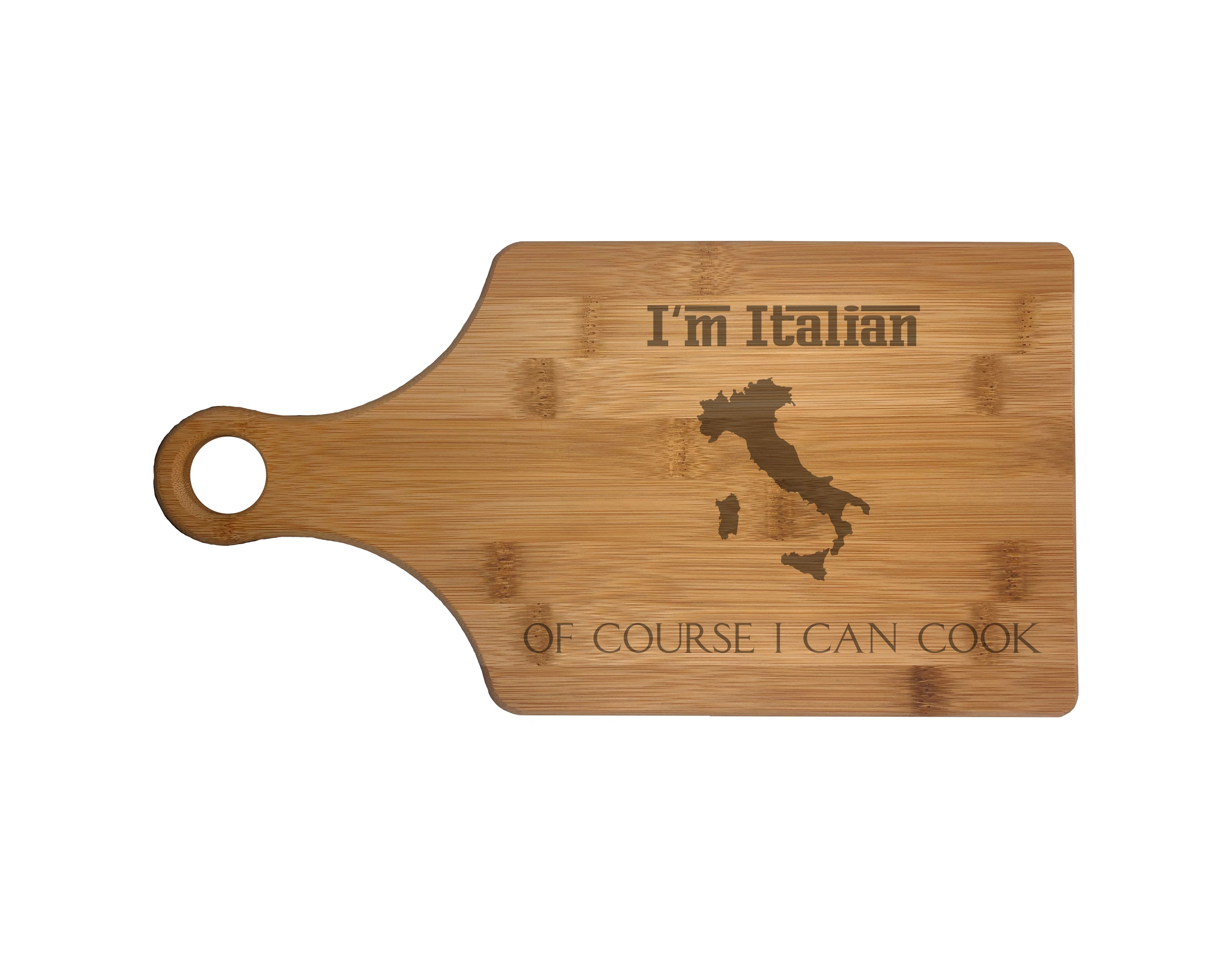 I'm Italian Of Course I Can Cook Engraved Natural Wood Cutting Boards, Bamboo or Maple, Funny Cooking Gifts