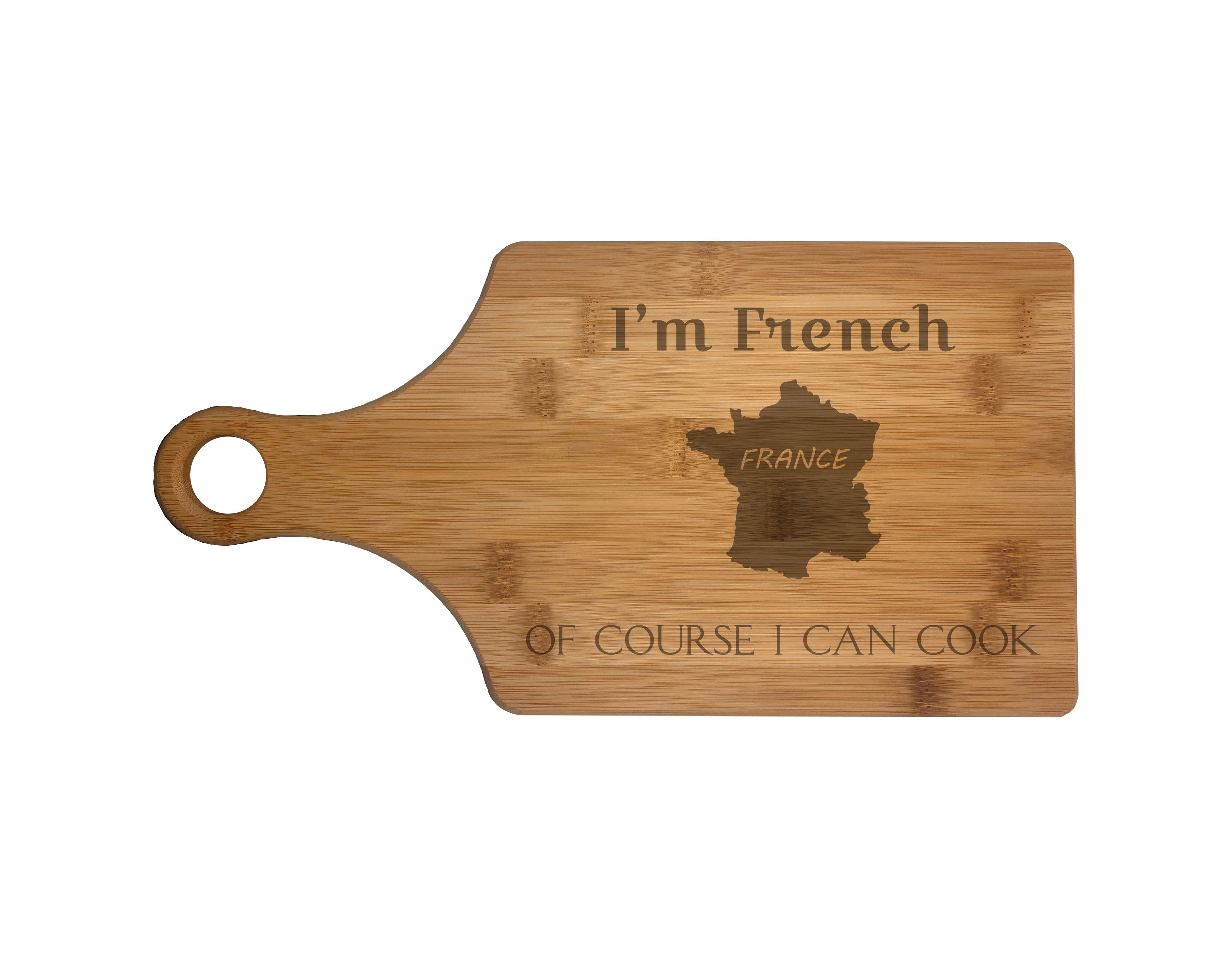 I'm French Of Course I Can Cook Engraved Natural Wood Cutting Boards, Bamboo or Maple, Funny Cooking Gifts