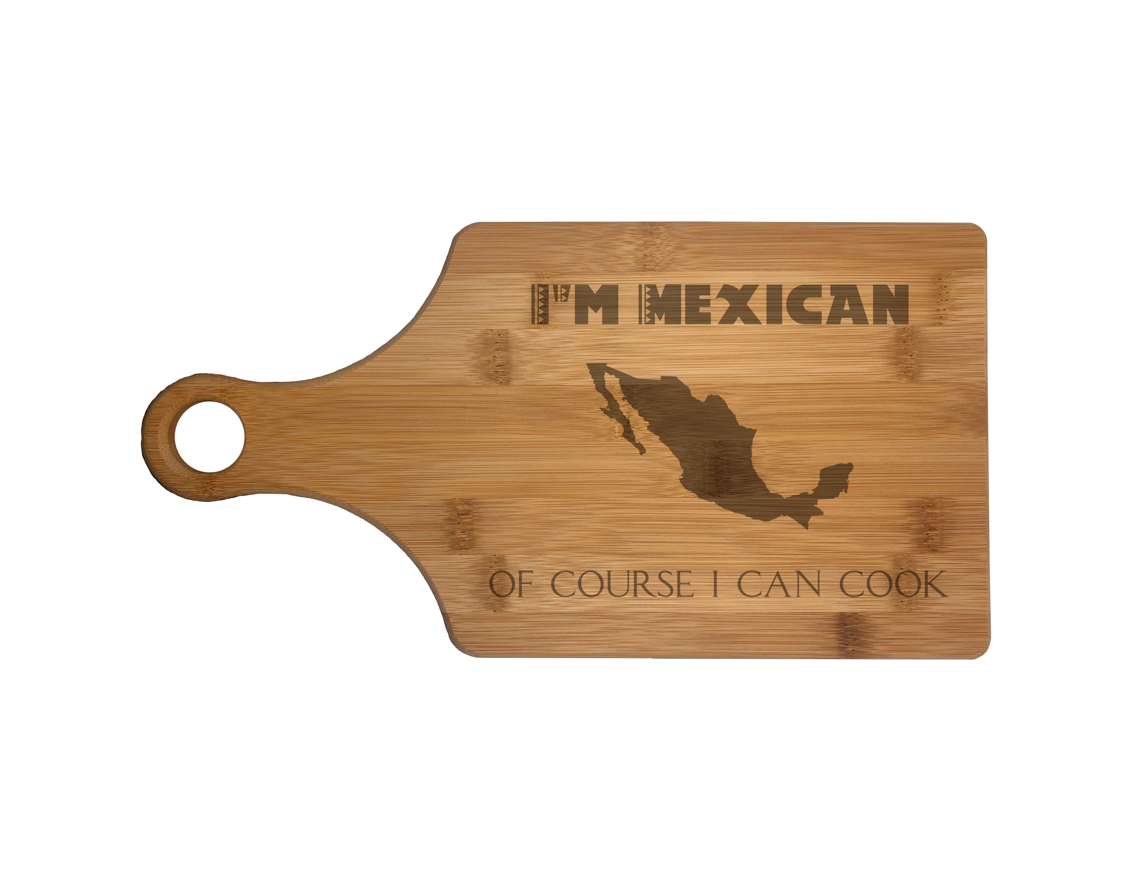 I'm Mexican Of Course I Can Cook Engraved Natural Wood Cutting Boards, Bamboo or Maple, Funny Cooking Gifts