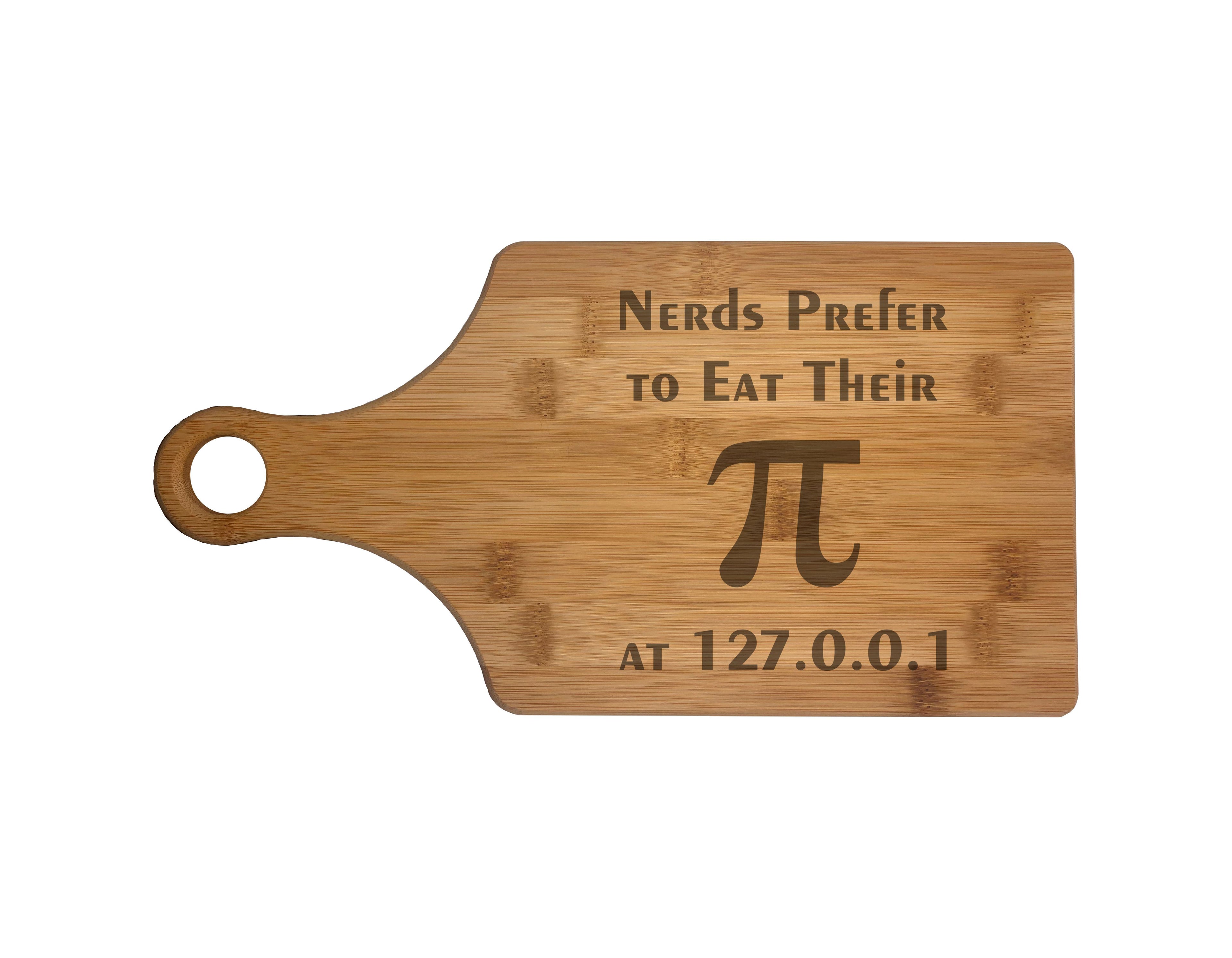 Nerds Prefer to Eat Their Pi at Home Engraved Natural Wood Cutting Boards, Bamboo or Maple, Nerdy Gift