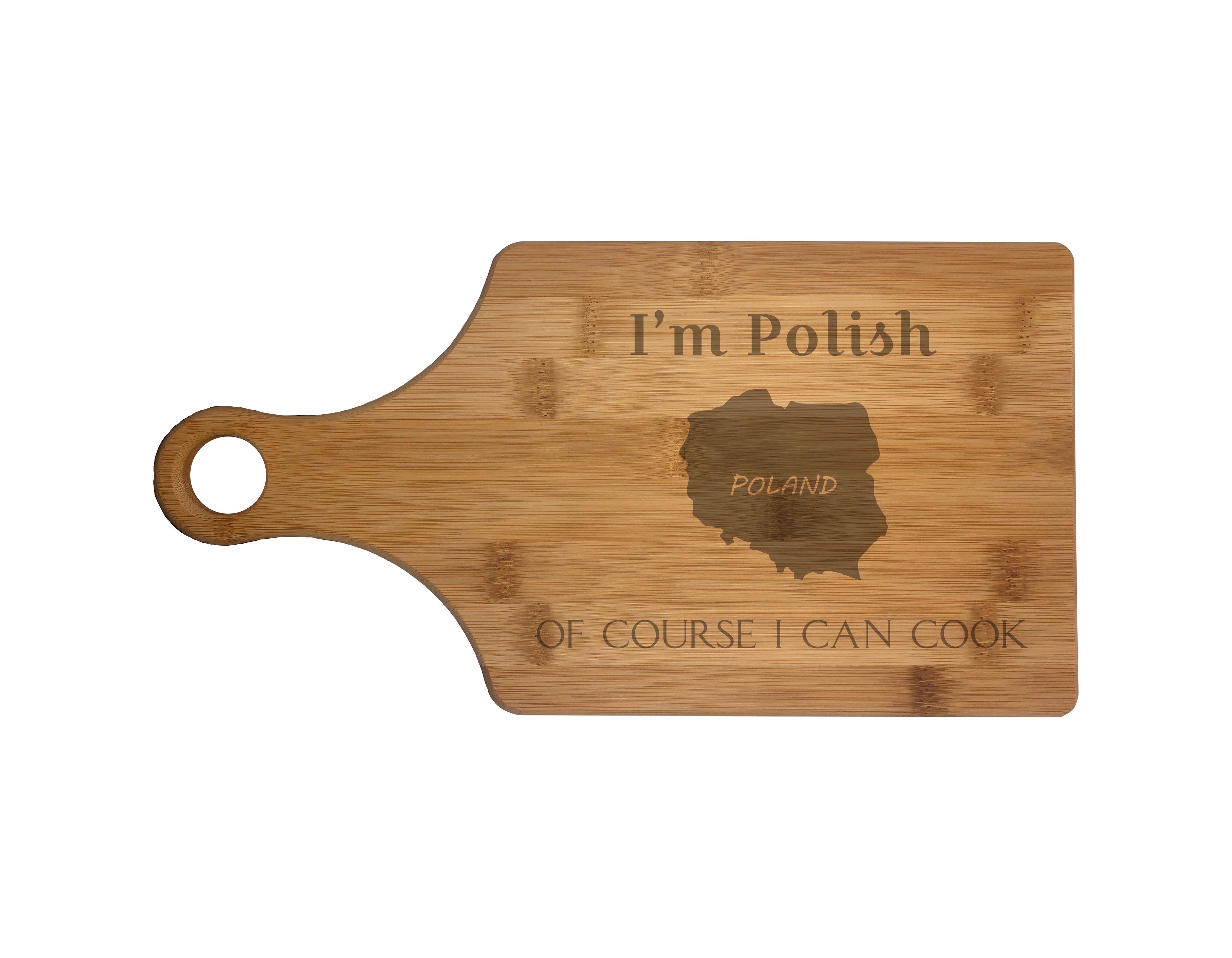 I'm Polish Of Course I Can Cook Engraved Natural Wood Cutting Boards, Bamboo or Maple, Funny Gift