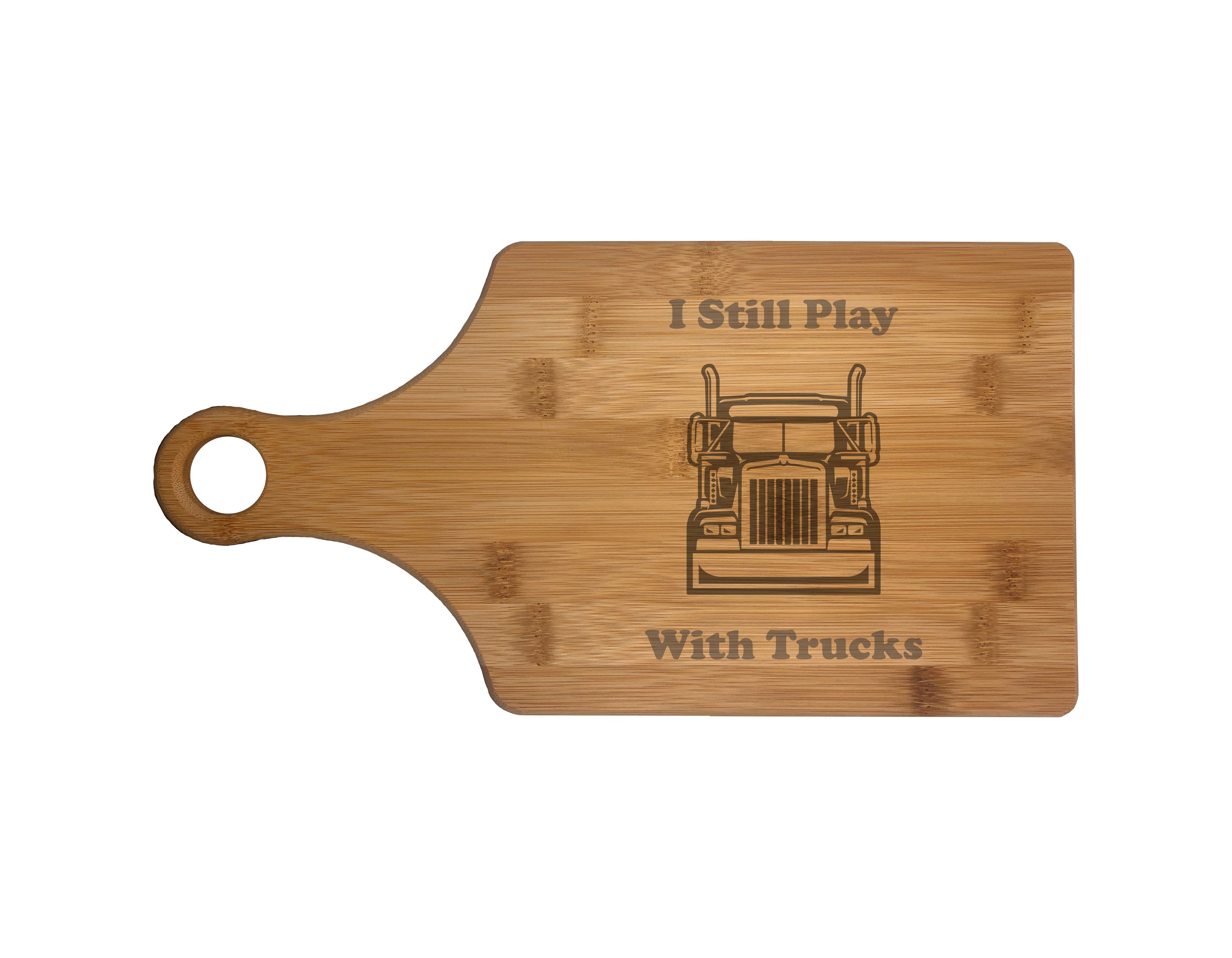 I Still Play With Trucks Big Rig Engraved Natural Wood Cutting Boards, Bamboo or Maple, Trucker Gift