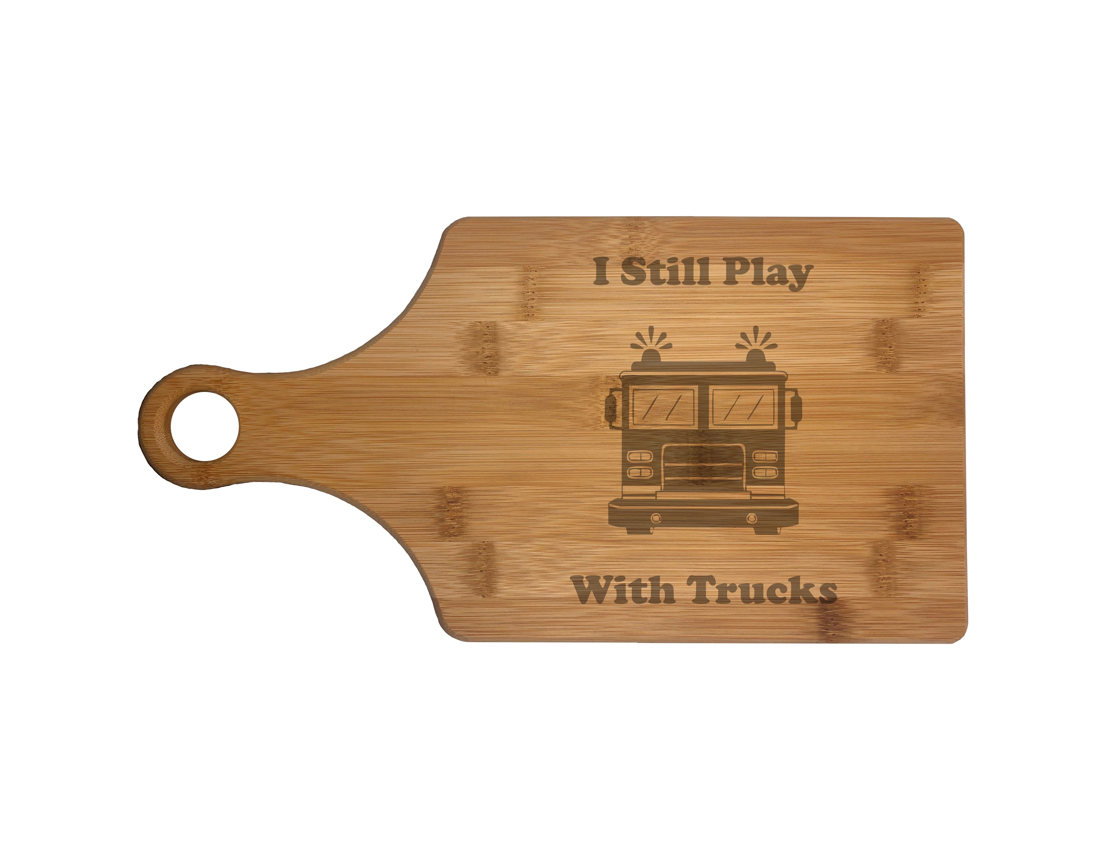 I Still Play With Trucks Firetruck Engraved Natural Wood Cutting Boards, Bamboo or Maple, Firefighter Gift