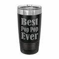 Best Pop Pop Ever Engraved Stainless Steel Tumbler Travel Mug, Pop Pop Gifts