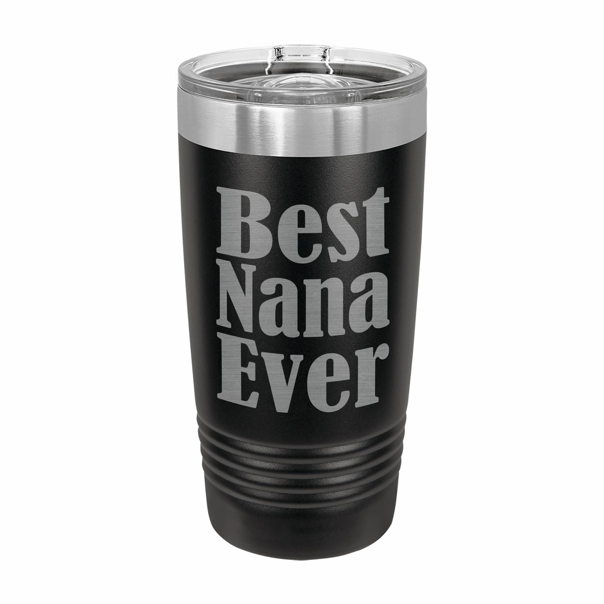Best Nana Ever Engraved Stainless Steel Tumbler Travel Mug, Nana Gifts