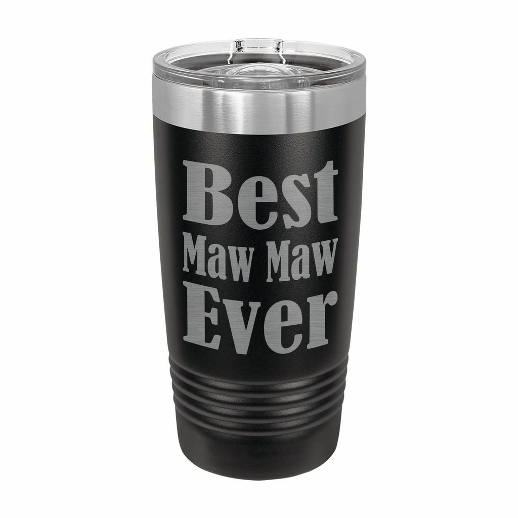 Best Maw Maw Ever Engraved Stainless Steel Tumbler Travel Mug, MawMaw Gifts