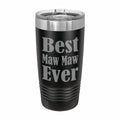 Best Maw Maw Ever Engraved Stainless Steel Tumbler Travel Mug, MawMaw Gifts