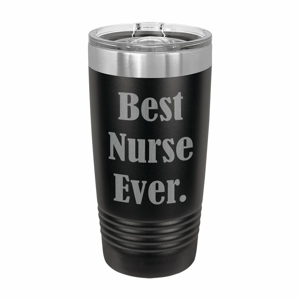 Best Nurse Ever Engraved Stainless Steel Tumbler Travel Mug, Funny Nurse Gift