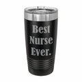 Best Nurse Ever Engraved Stainless Steel Tumbler Travel Mug, Funny Nurse Gift
