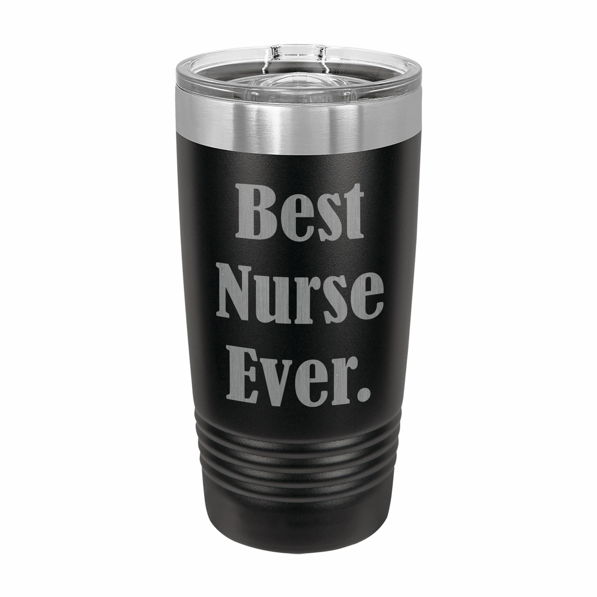 Best Nurse Ever Engraved Stainless Steel Tumbler Travel Mug, Funny Nurse Gift