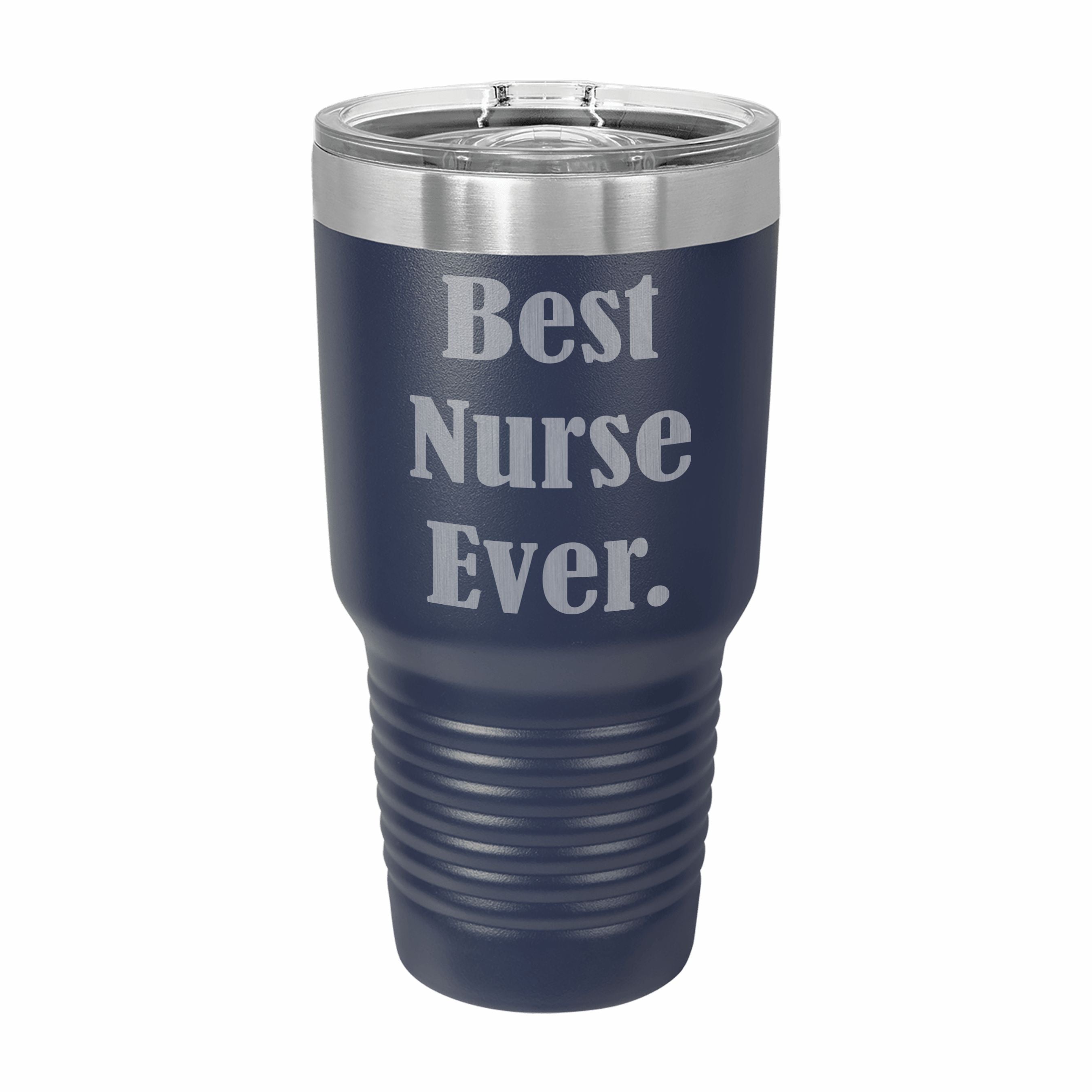 Best Nurse Ever Engraved Stainless Steel Tumbler Travel Mug, Funny Nurse Gift