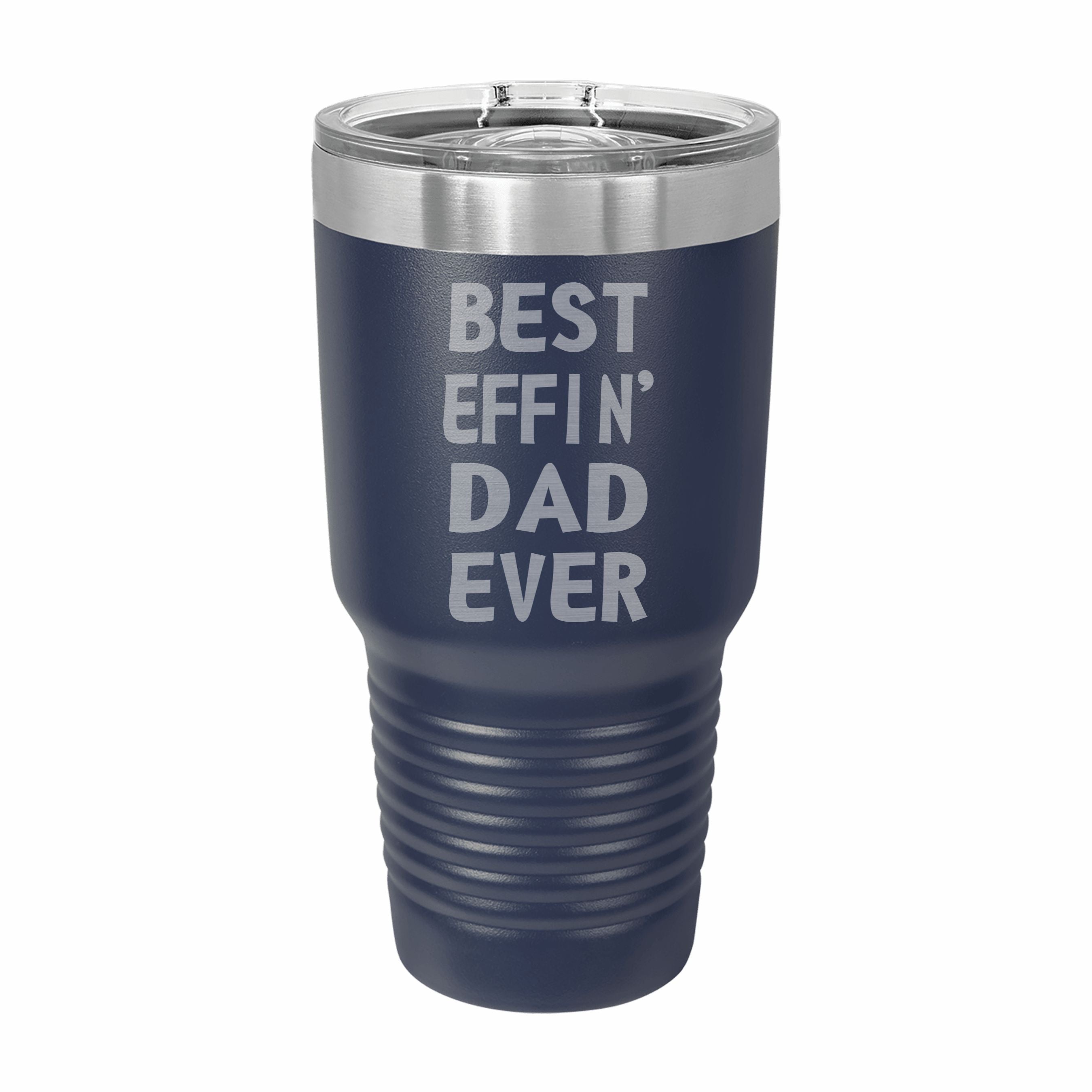 Best Effin Dad Ever Engraved Stainless Steel Tumbler Travel Mug, Funny Dad Gifts