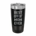 Best Effin Mom Ever Engraved Stainless Steel Tumbler Travel Mug, Funny Mom Gift
