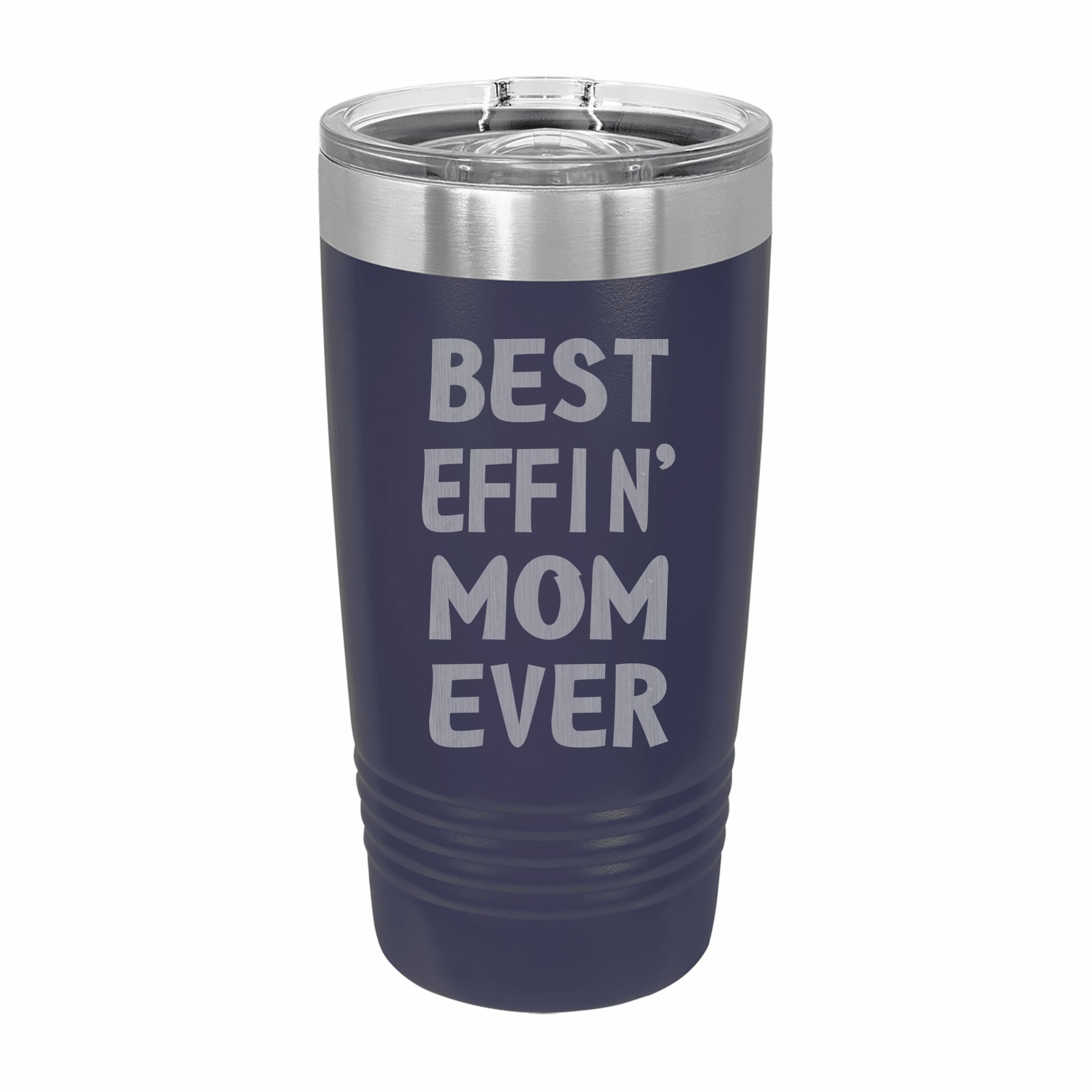 Best Effin Mom Ever Engraved Stainless Steel Tumbler Travel Mug, Funny Mom Gift