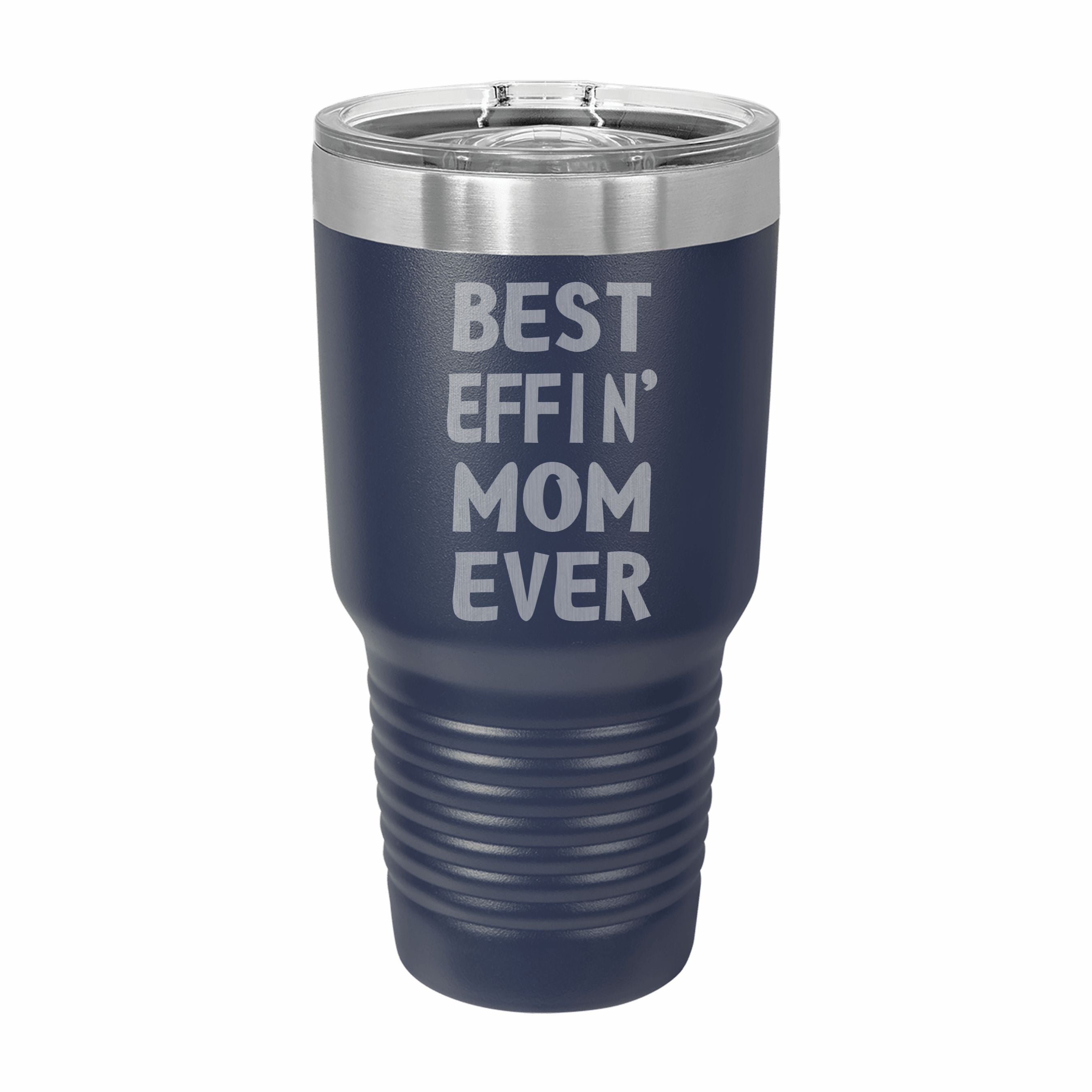 Best Effin Mom Ever Engraved Stainless Steel Tumbler Travel Mug, Funny Mom Gift