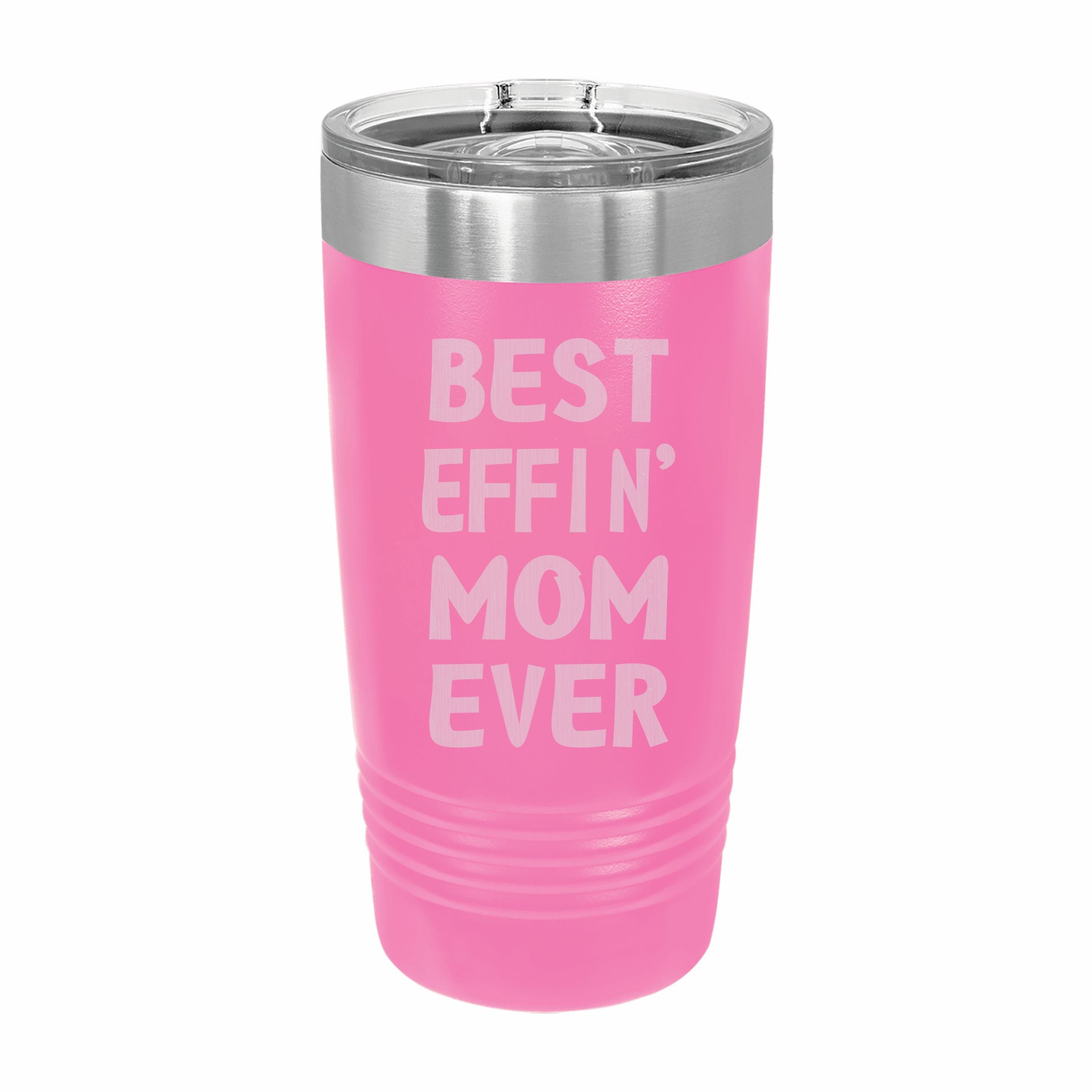 Best Effin Mom Ever Engraved Stainless Steel Tumbler Travel Mug, Funny Mom Gift